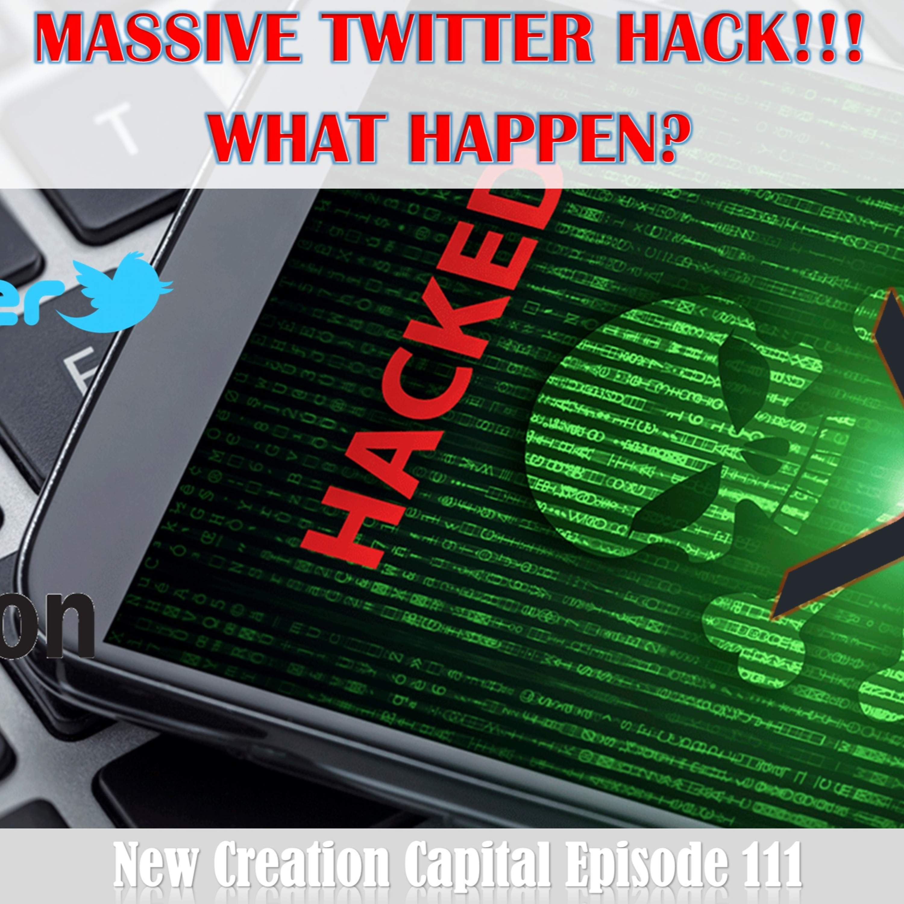  Episode 111: A MASSIVE TWITTER HACK! BITCOIN! WHAT HAPPEN! episode artwork