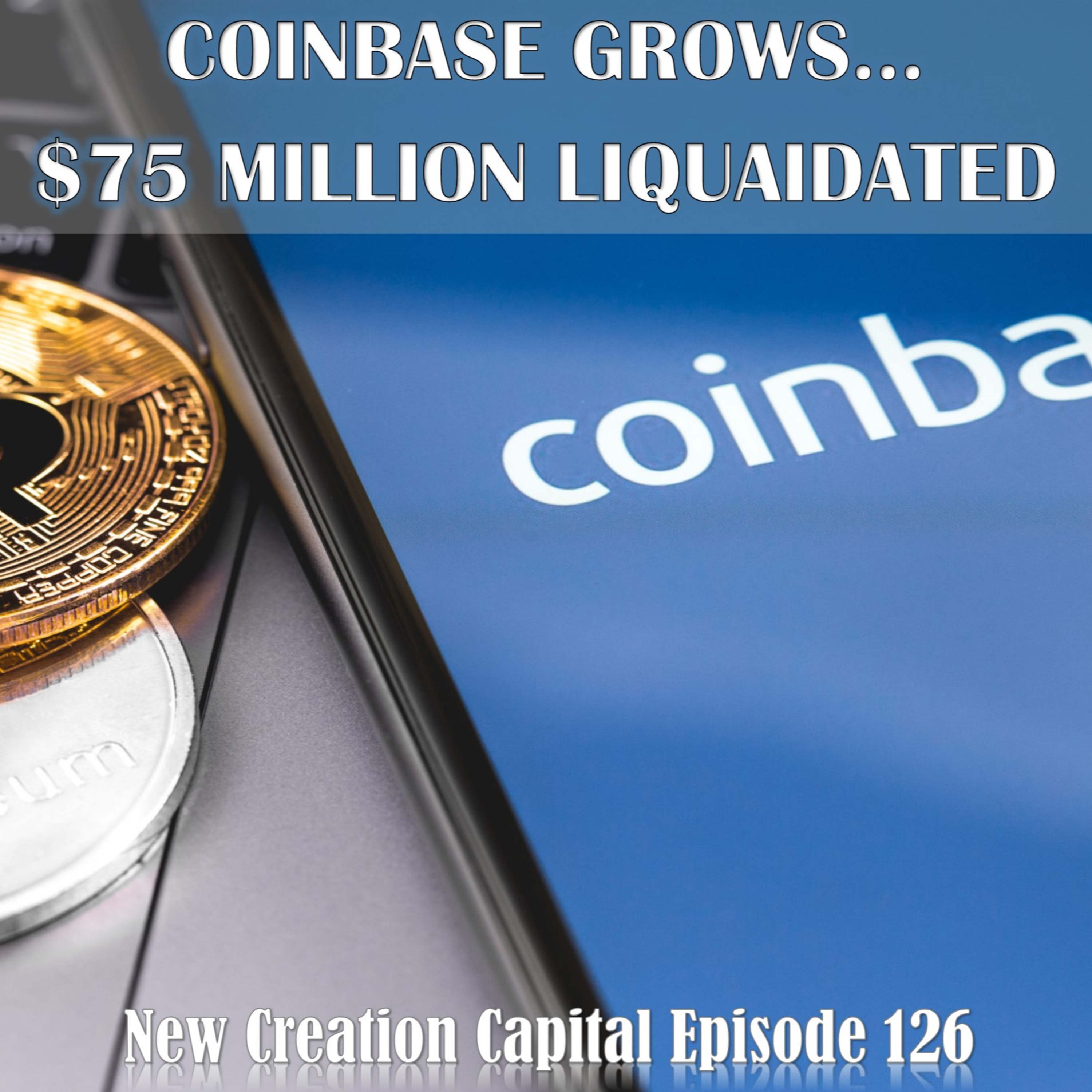 Episode 126: Coinbase Continues to Grow and 75 Millions Dollars Get Liquidated  episode artwork