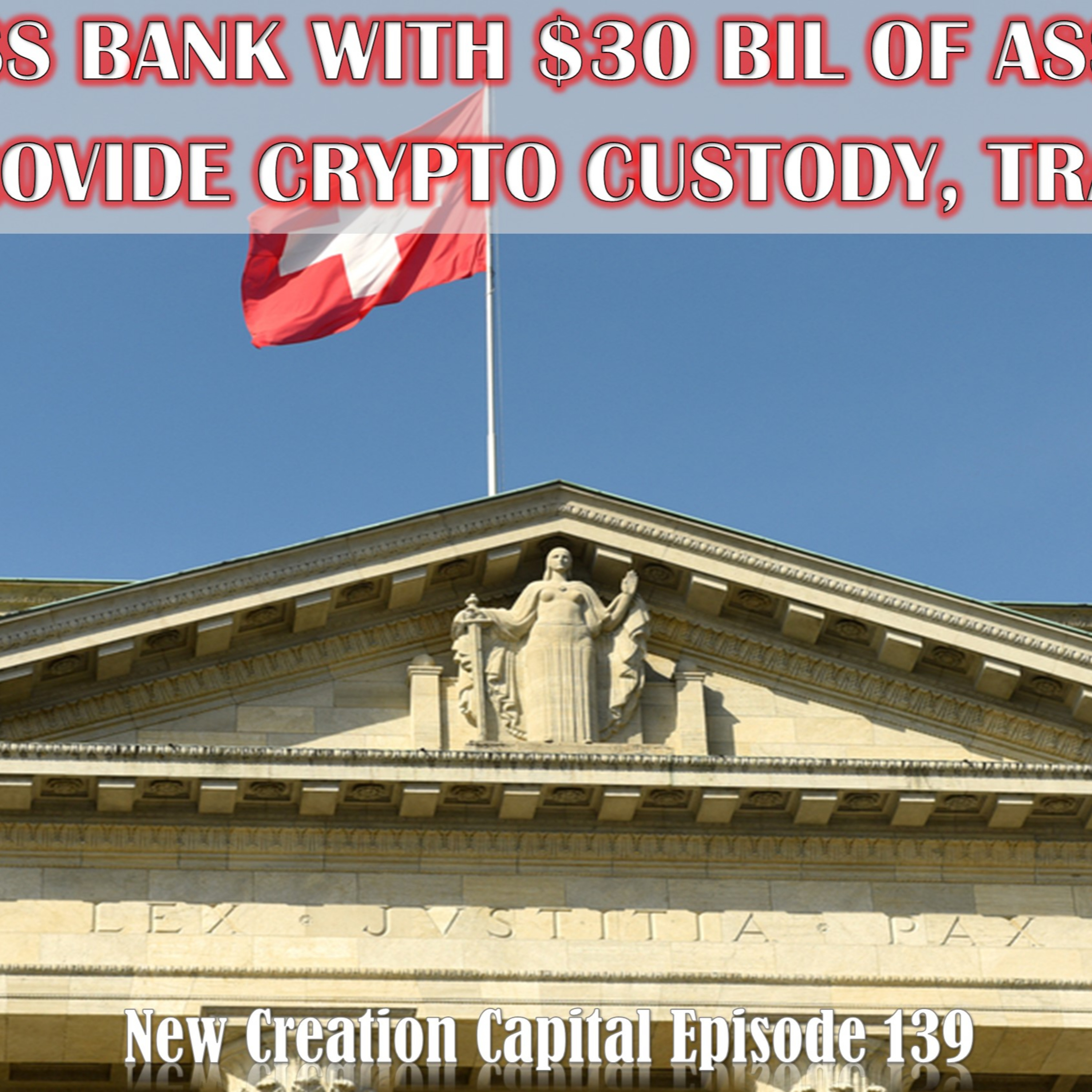 Episode 139: Swiss Bank with $30 Bln Worth of Assets to Provide Crypto Custody and Trading episode artwork