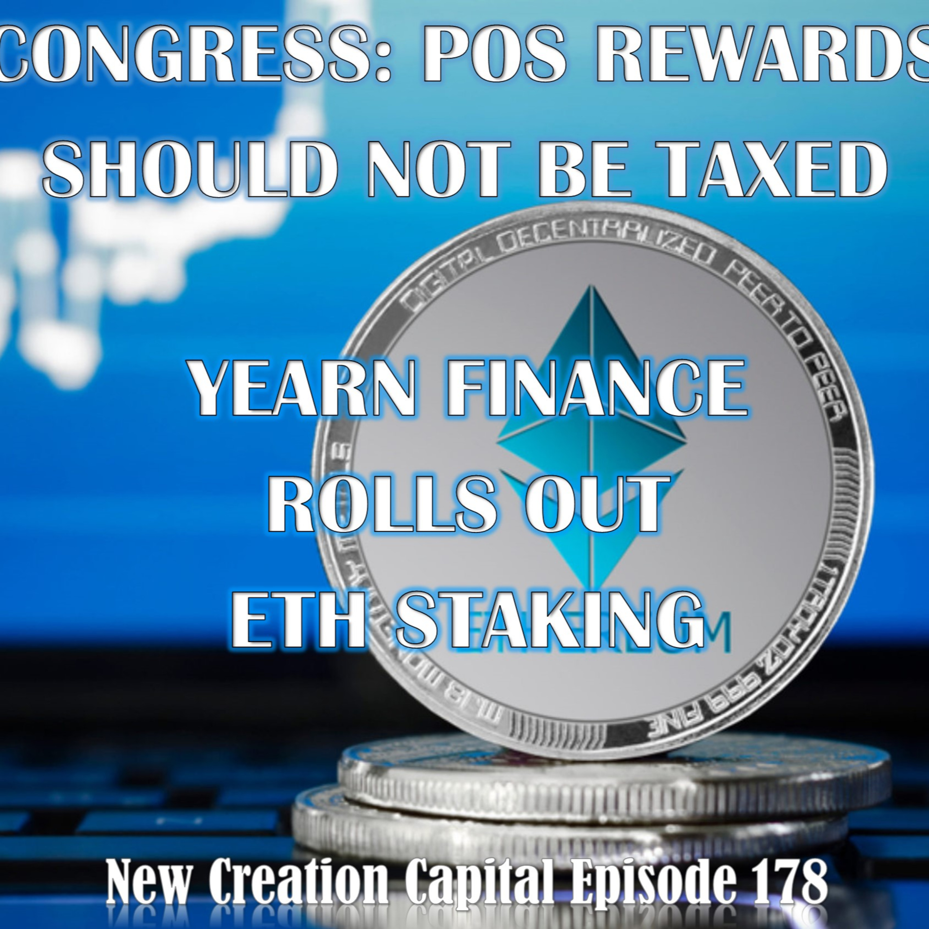 Episode 178: 💲💲 Yearn Finance Rolls out DeFi ETH Staking, Congress To IRS "Tax-free Staking" 💰💰 episode artwork