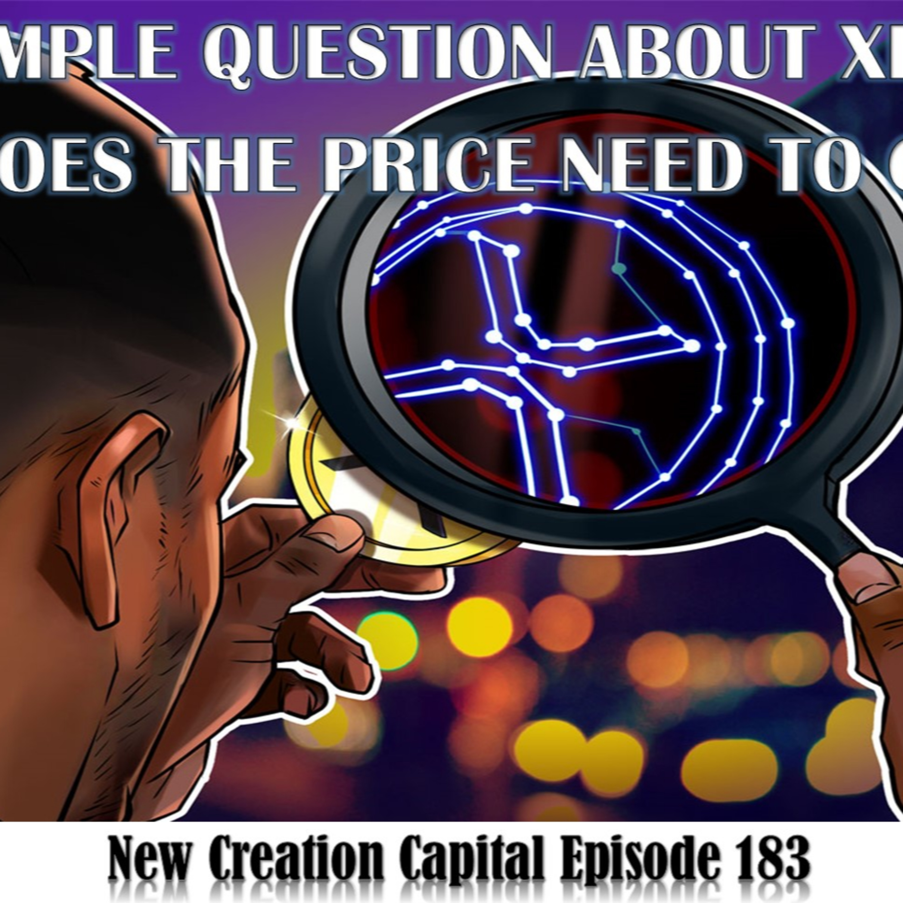 Episode 183: 💲 Simple Question About XRP, Why Does The Price Need To Grow? 🚀 episode artwork