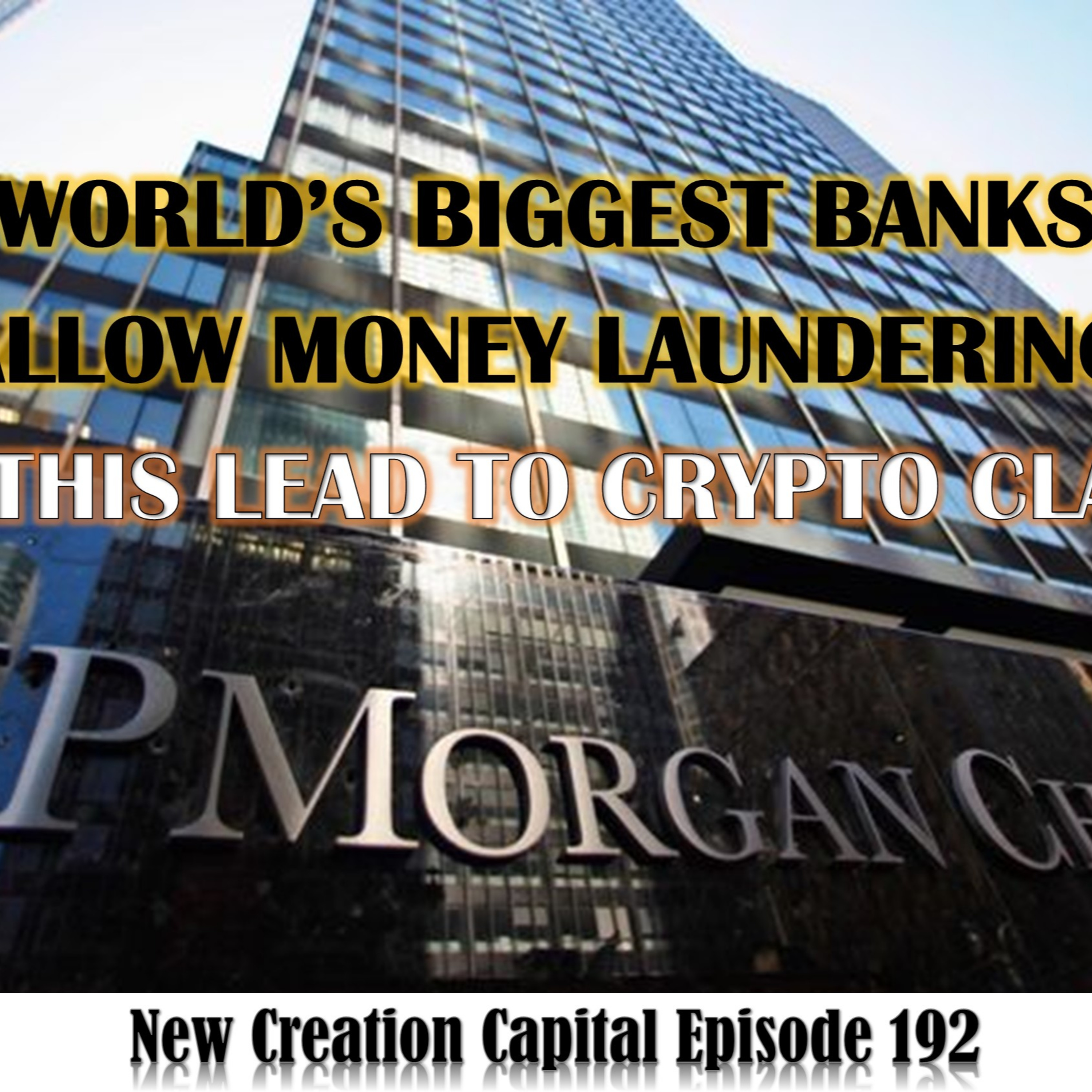 Episode 192: 💲 World's Biggest Banks Caught Money Laundering, Will this Lead To Crypto Clarity? 💲 episode artwork