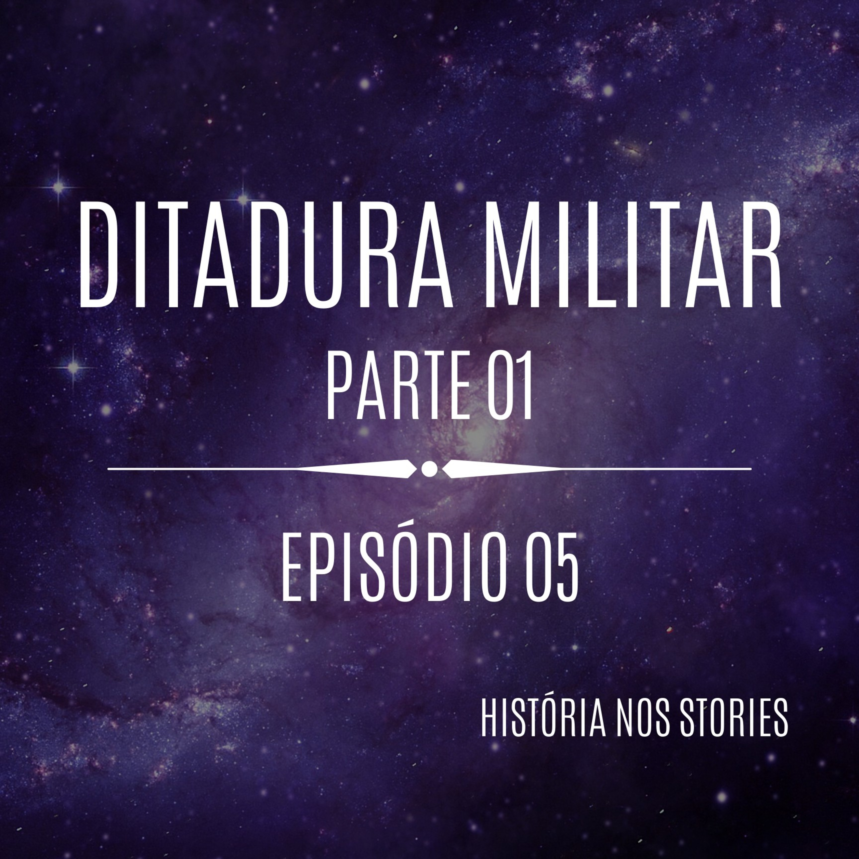 Ditadura Militar - Parte 01 - Eu te explico essa História #05 episode artwork