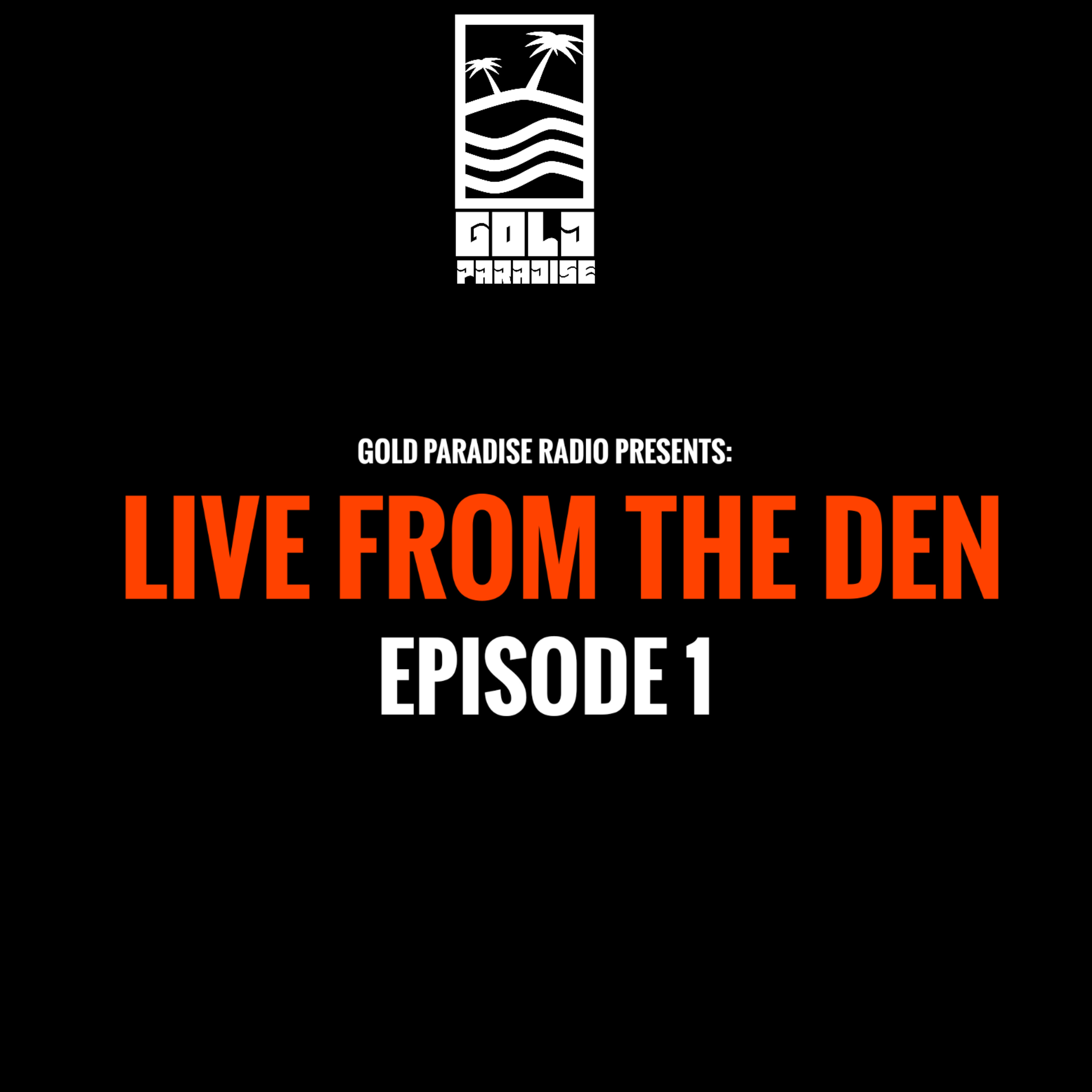 LIVE FROM THE DEN