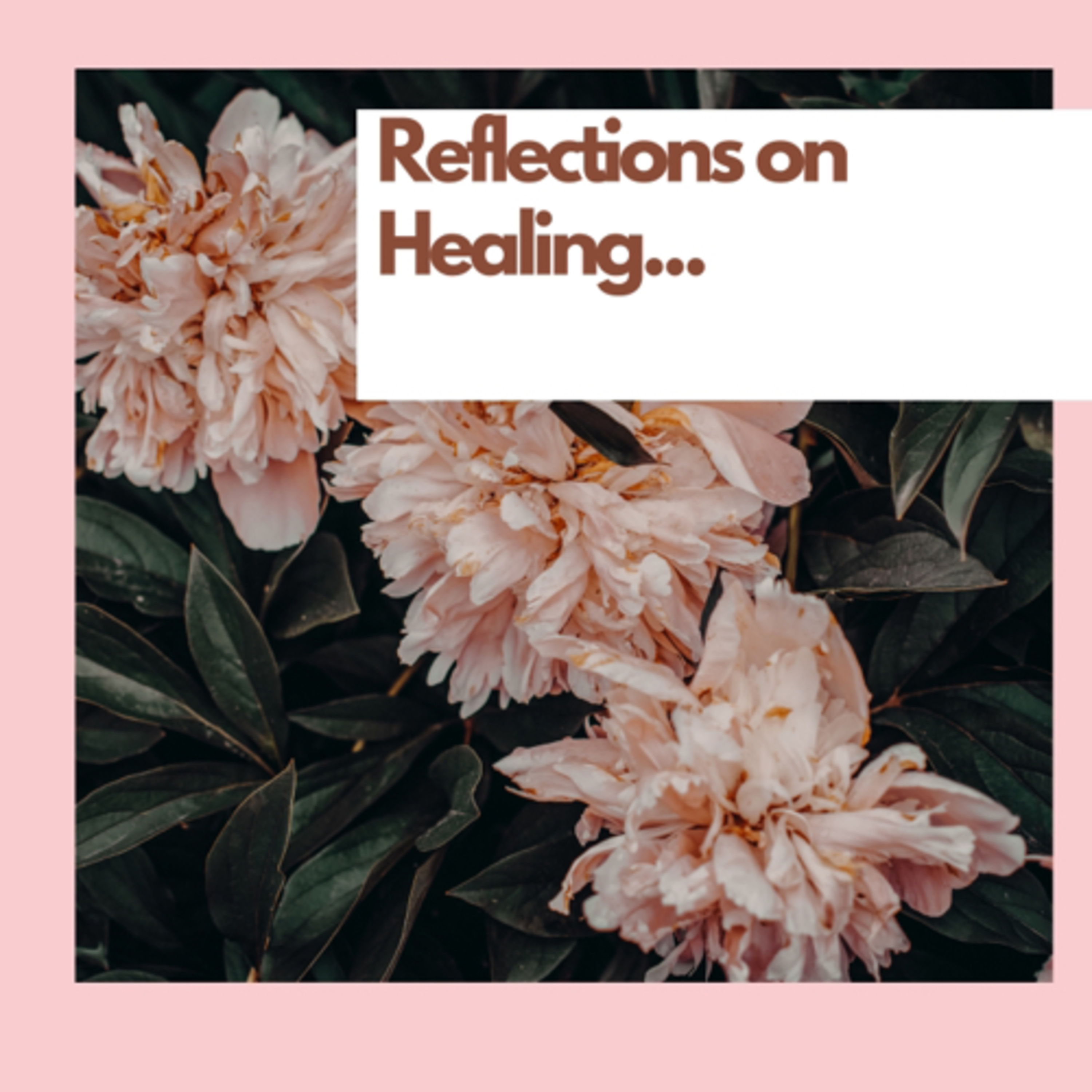 Reflections on healing part 1... episode artwork
