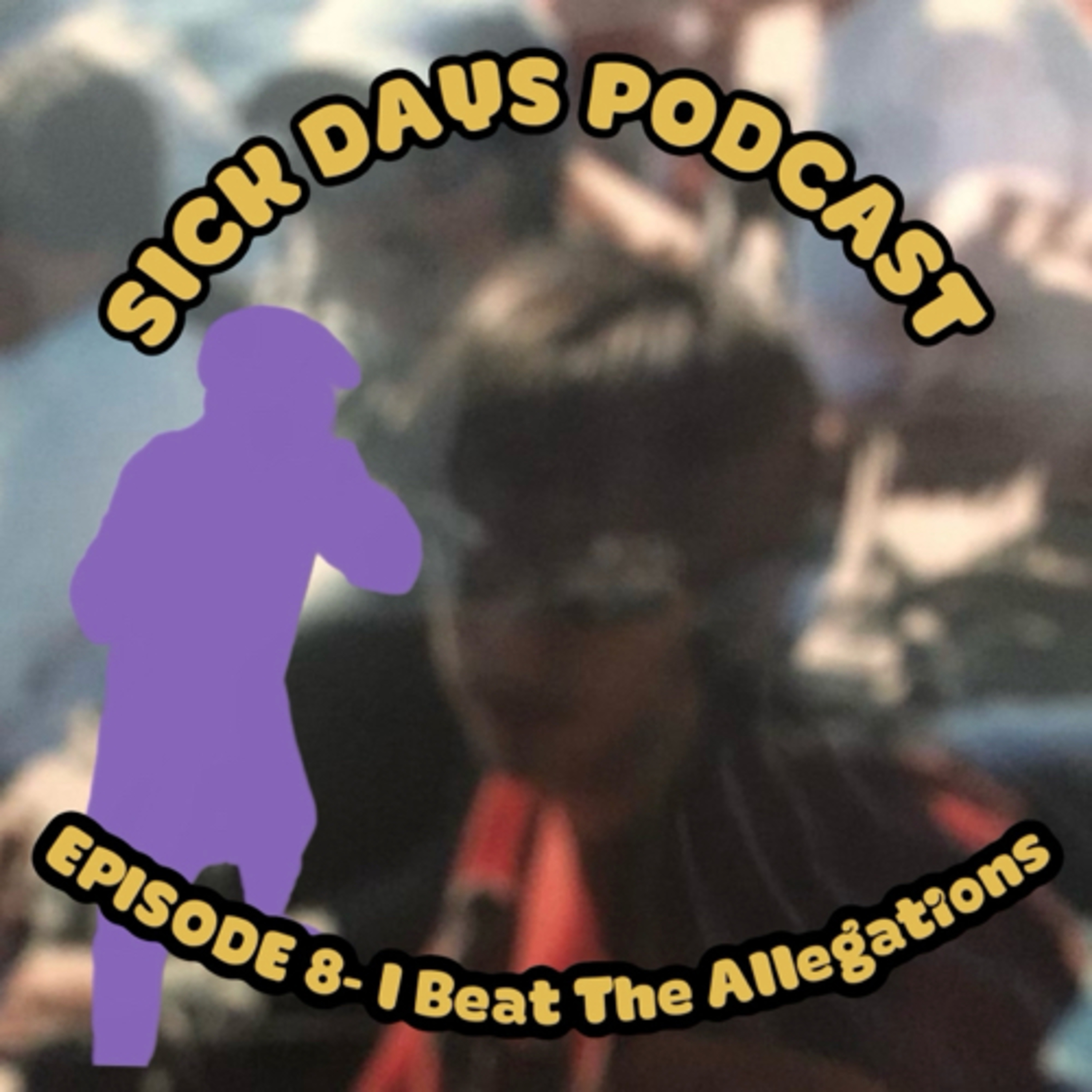 Sick Days #8 - I Beat My Allegations episode artwork
