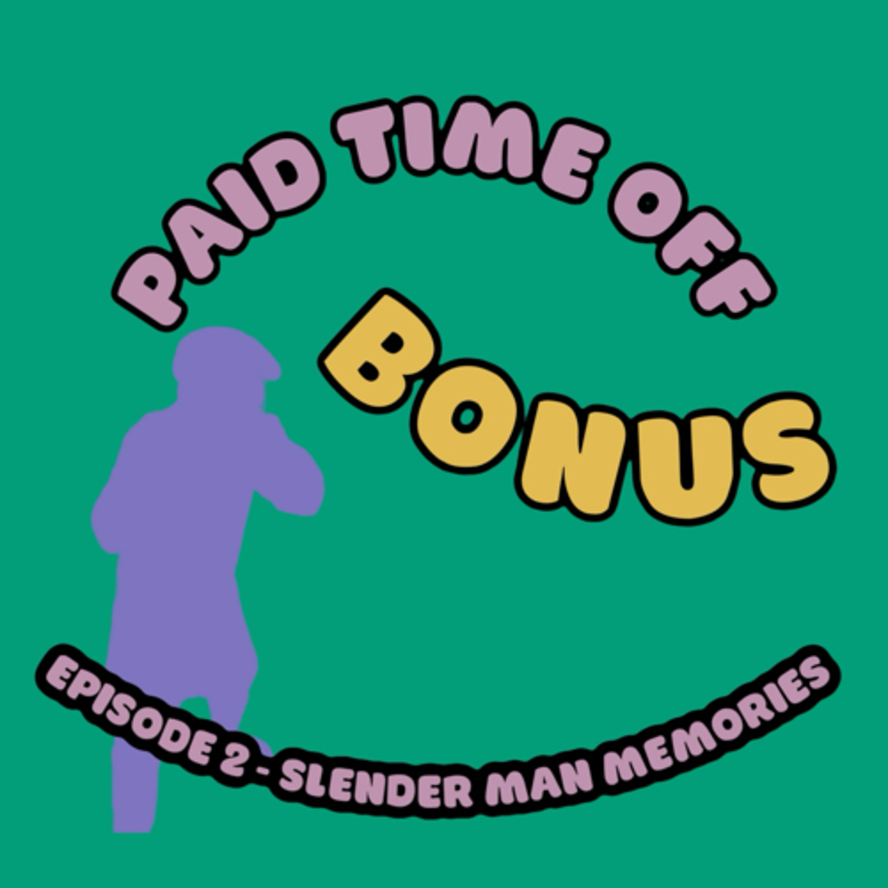 Paid Time Off #2 - Slender Man Memories episode artwork