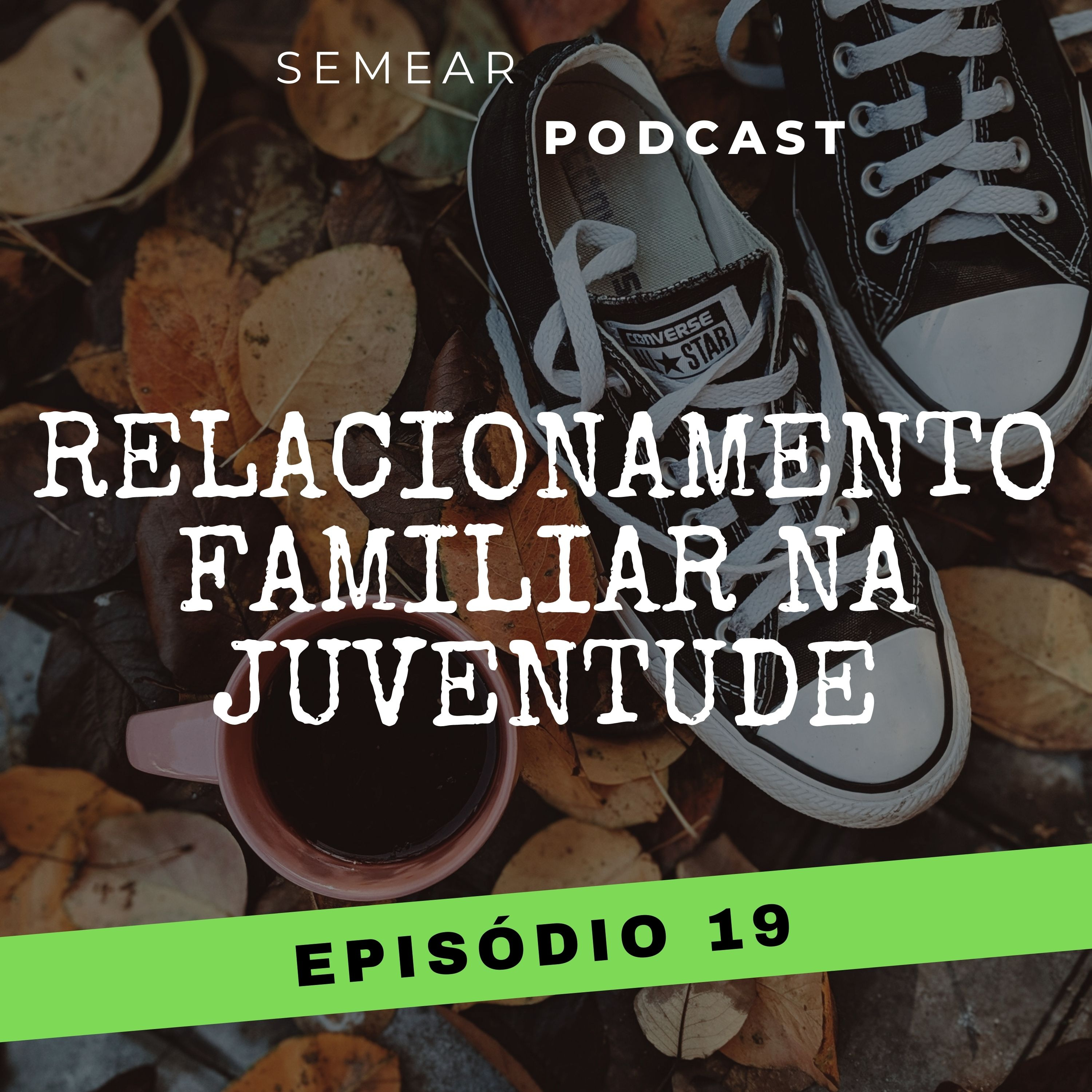 #019 Relacionamento familiar na juventude episode artwork