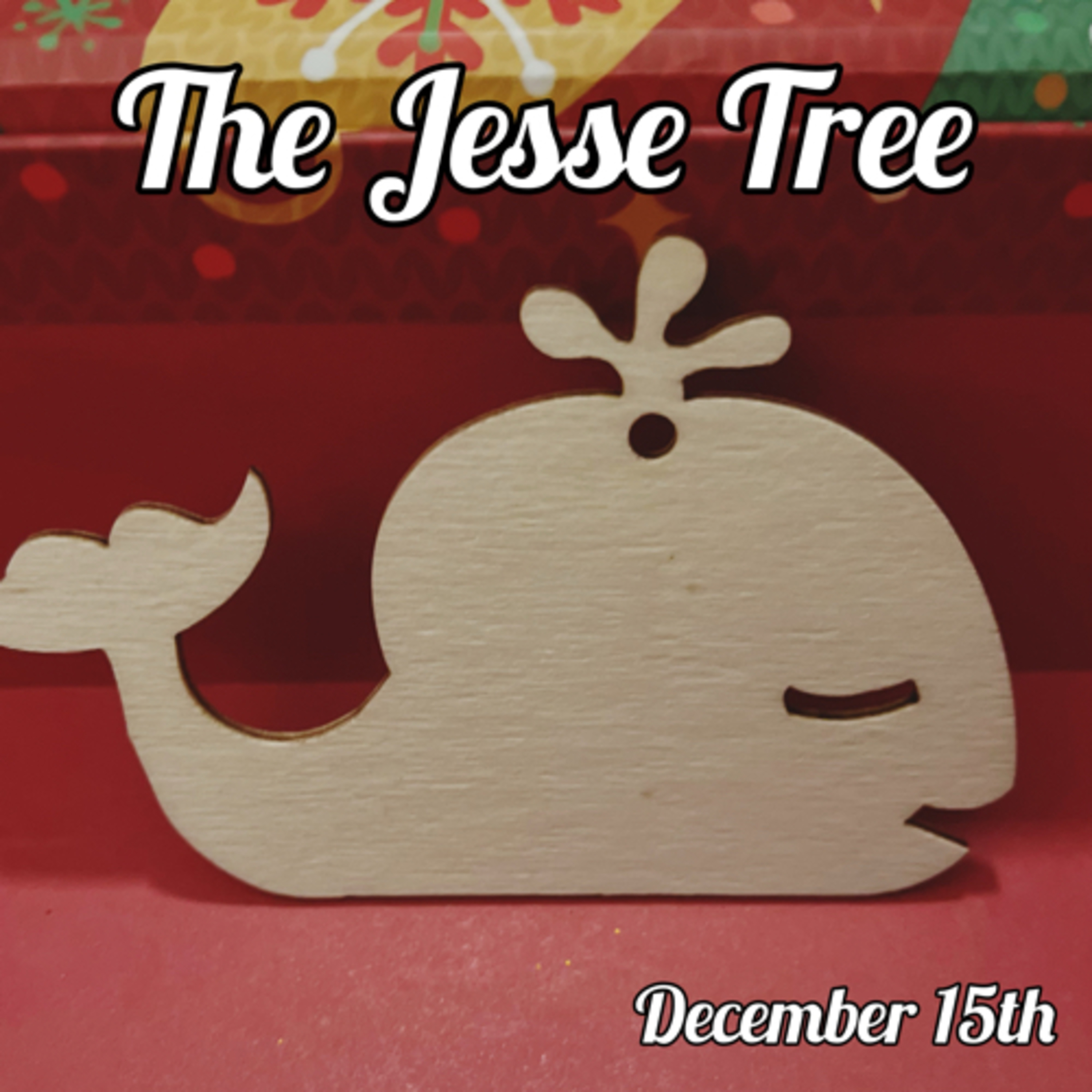 The Jesse Tree - The Story Of Jesus
