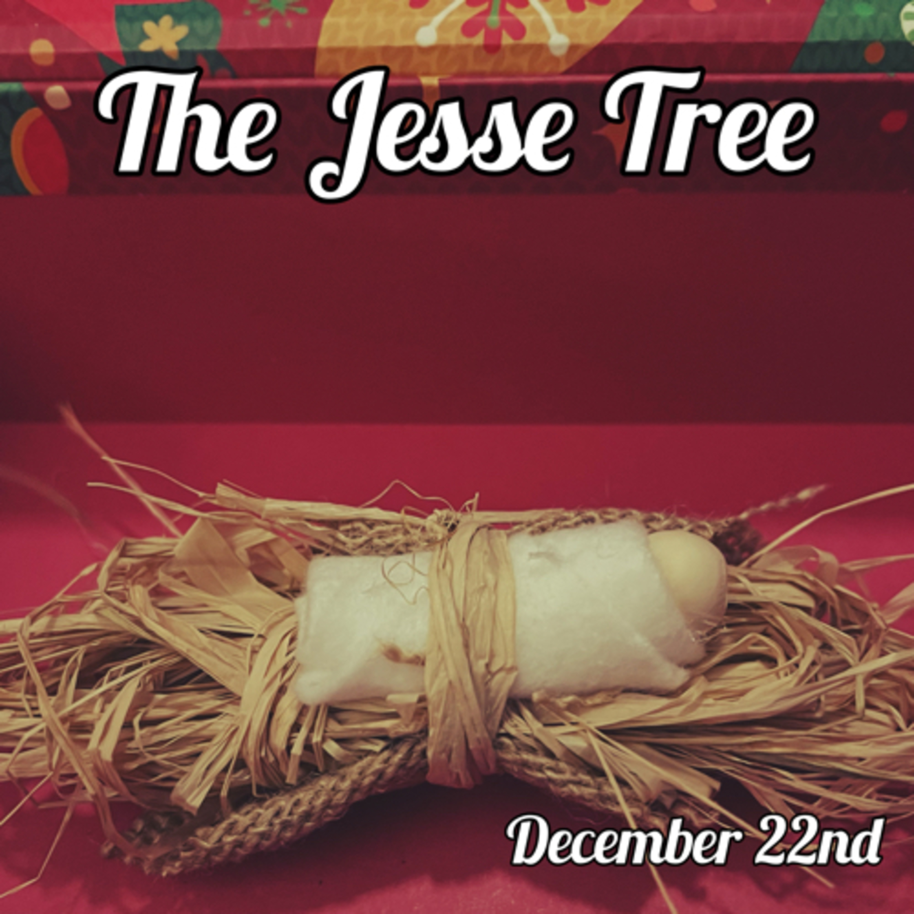 December 22 - Christ is Born in a Manger | The Jesse Tree episode artwork
