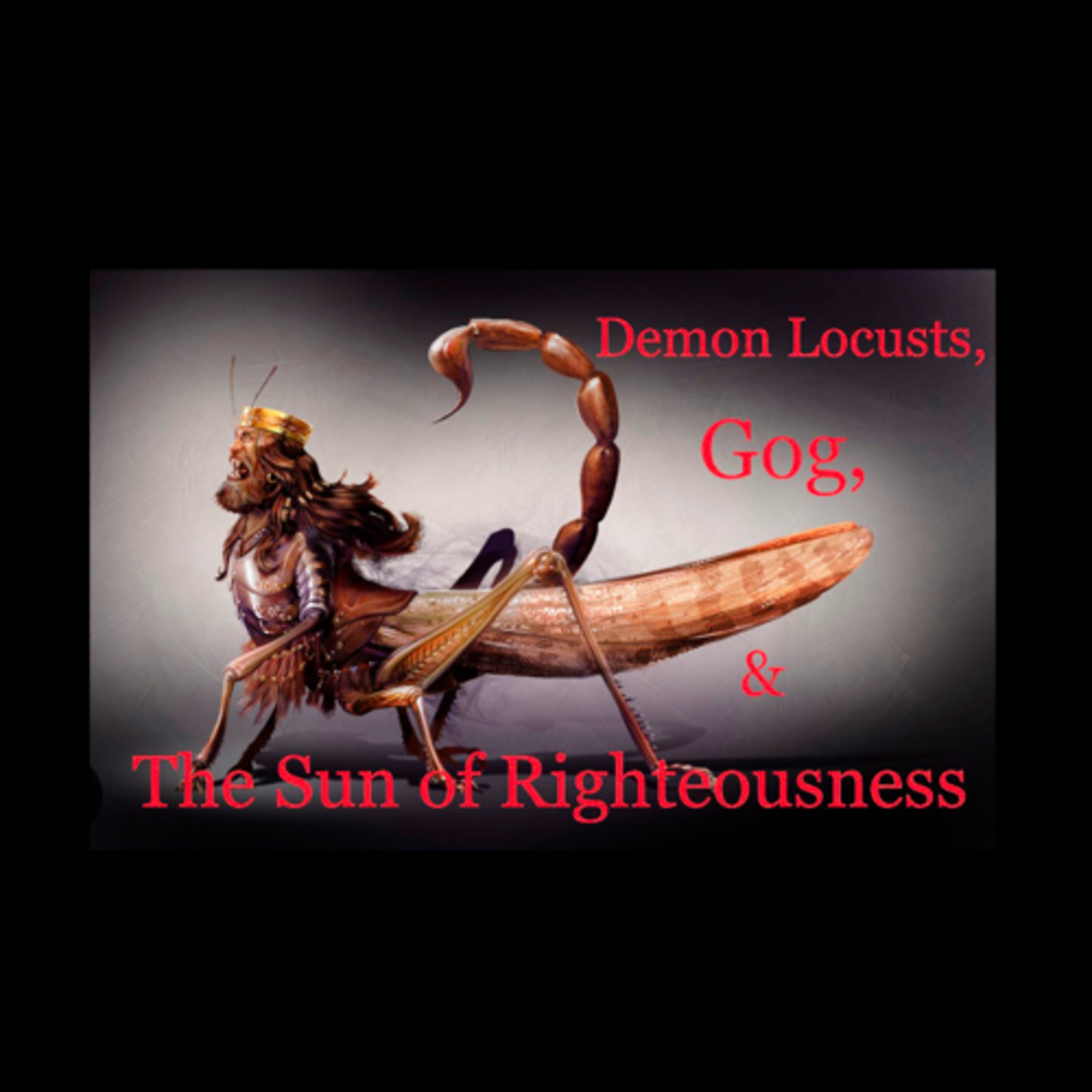Demon Locusts, Gog, & The Sun of Righteousness episode artwork
