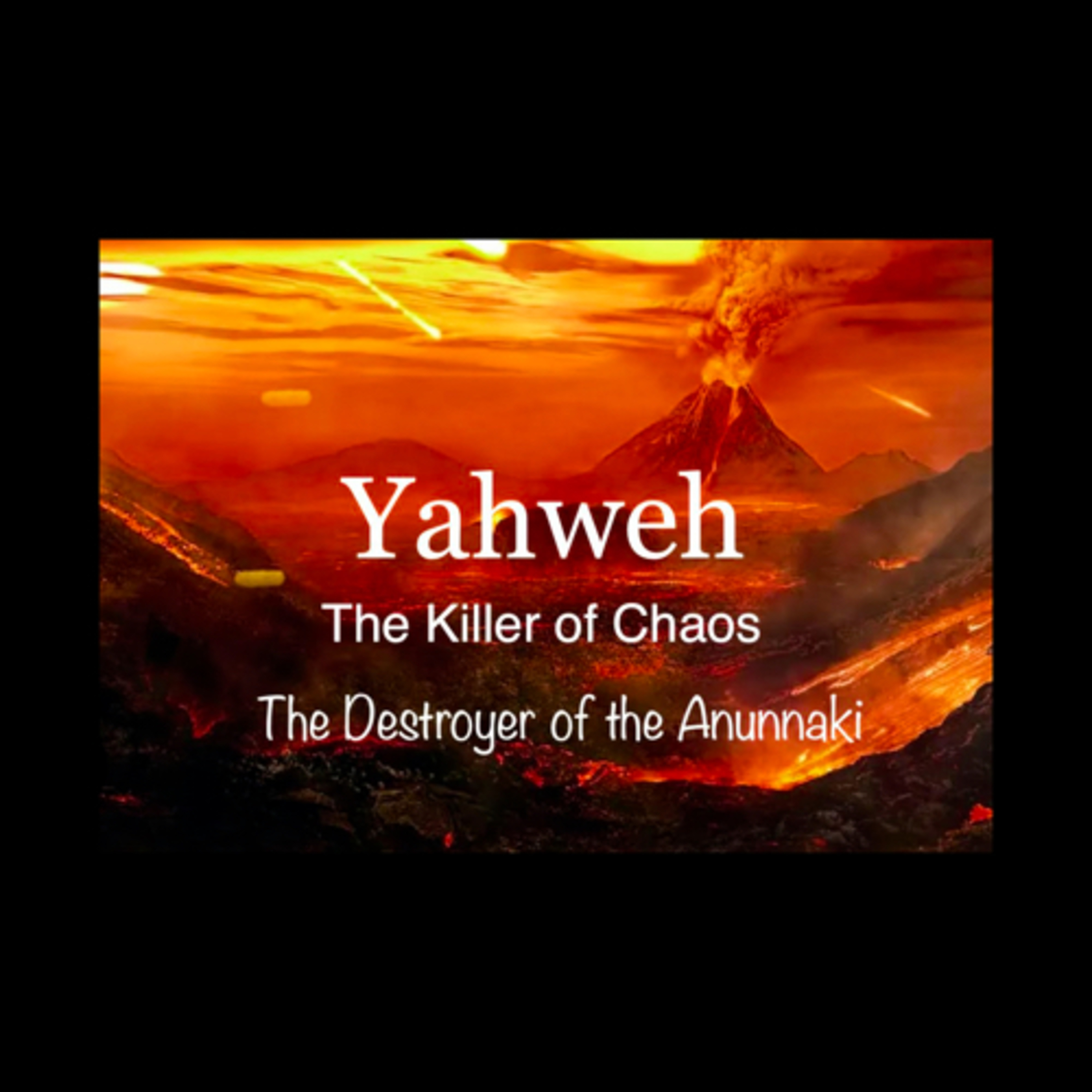 Yahweh: The Killer of Chaos, The Destroyer of the Anunnaki episode artwork