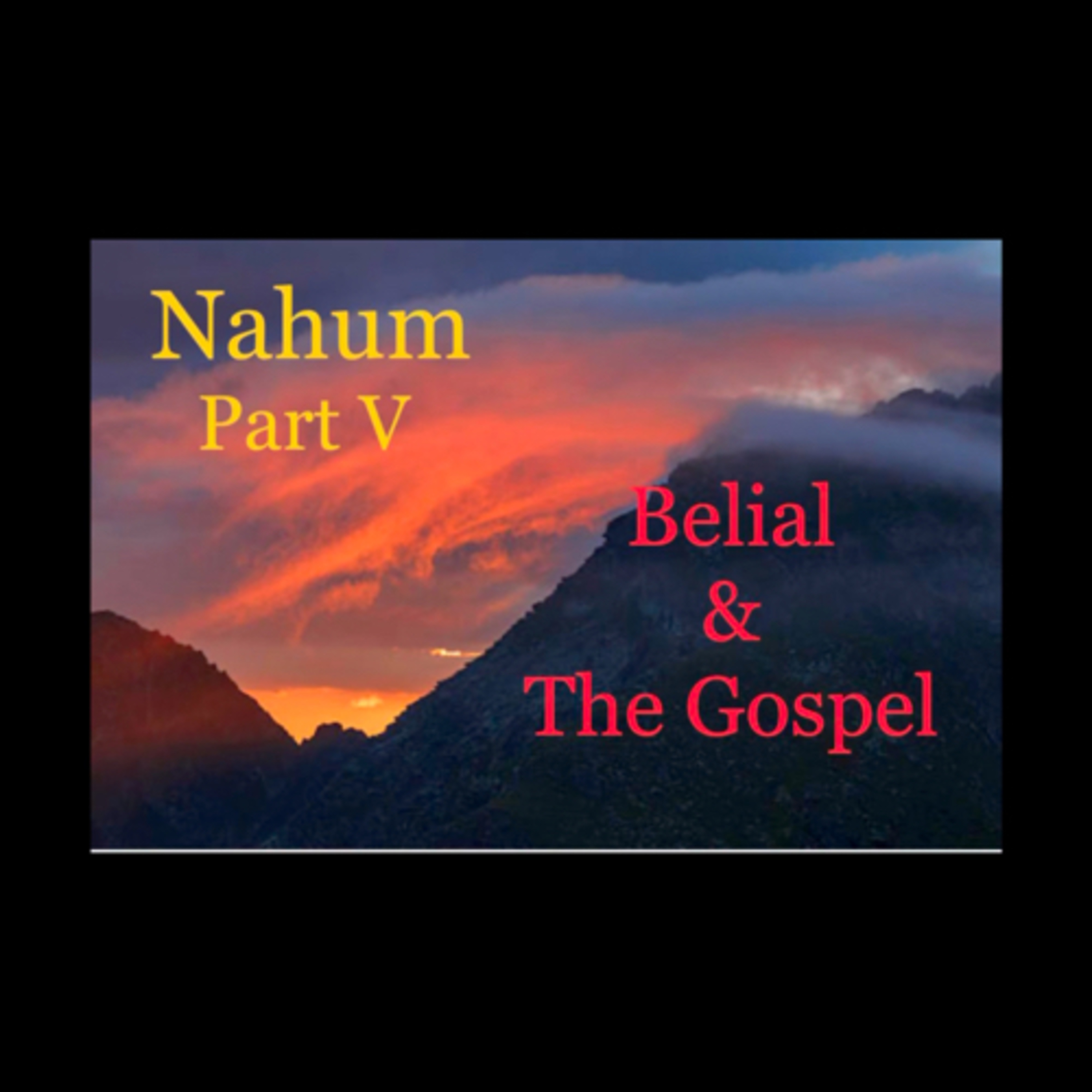 Nahum Part V: Belial & The Gospel (1:8-15) episode artwork