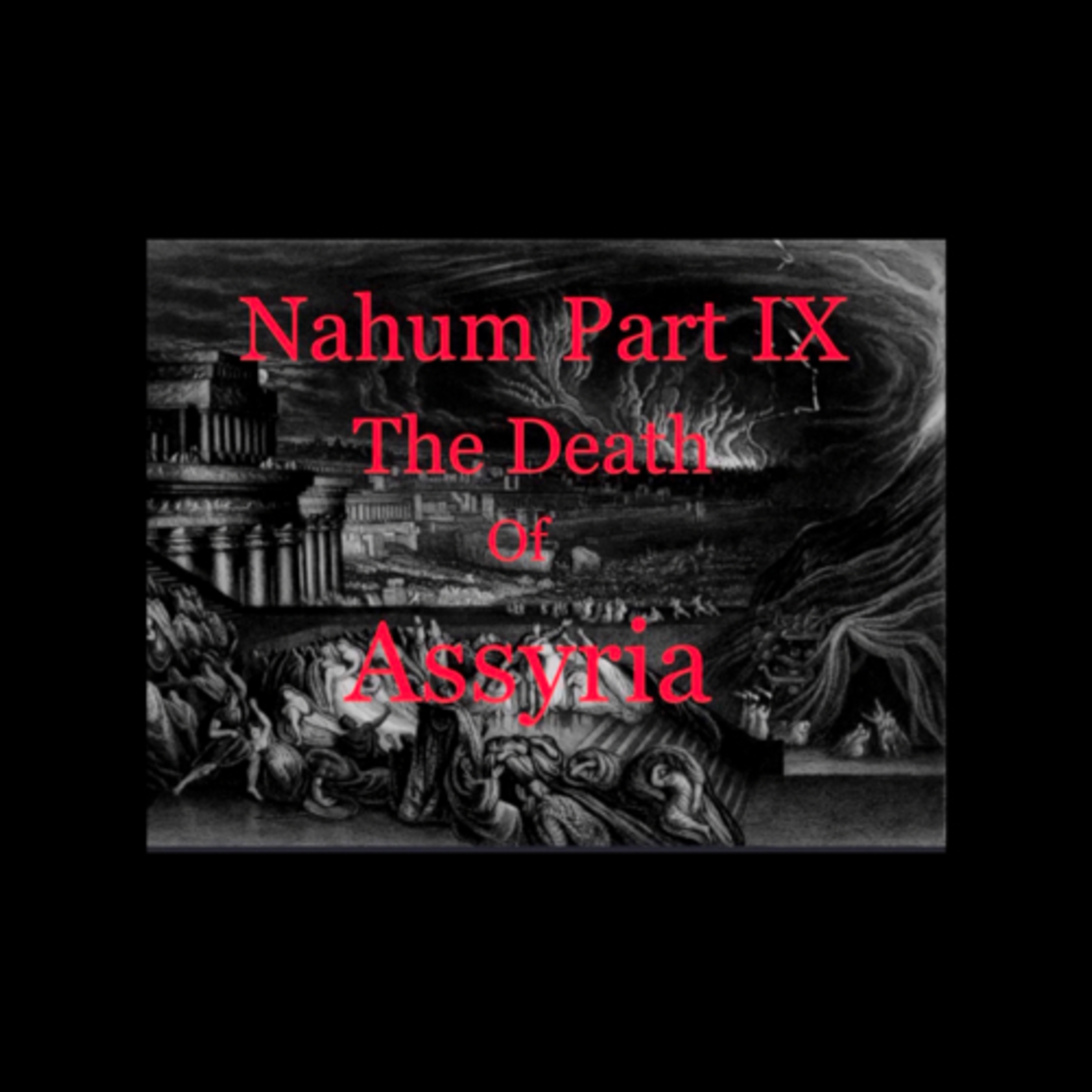 Nahum Part IX: The Death of Assyria (3:14-19) episode artwork