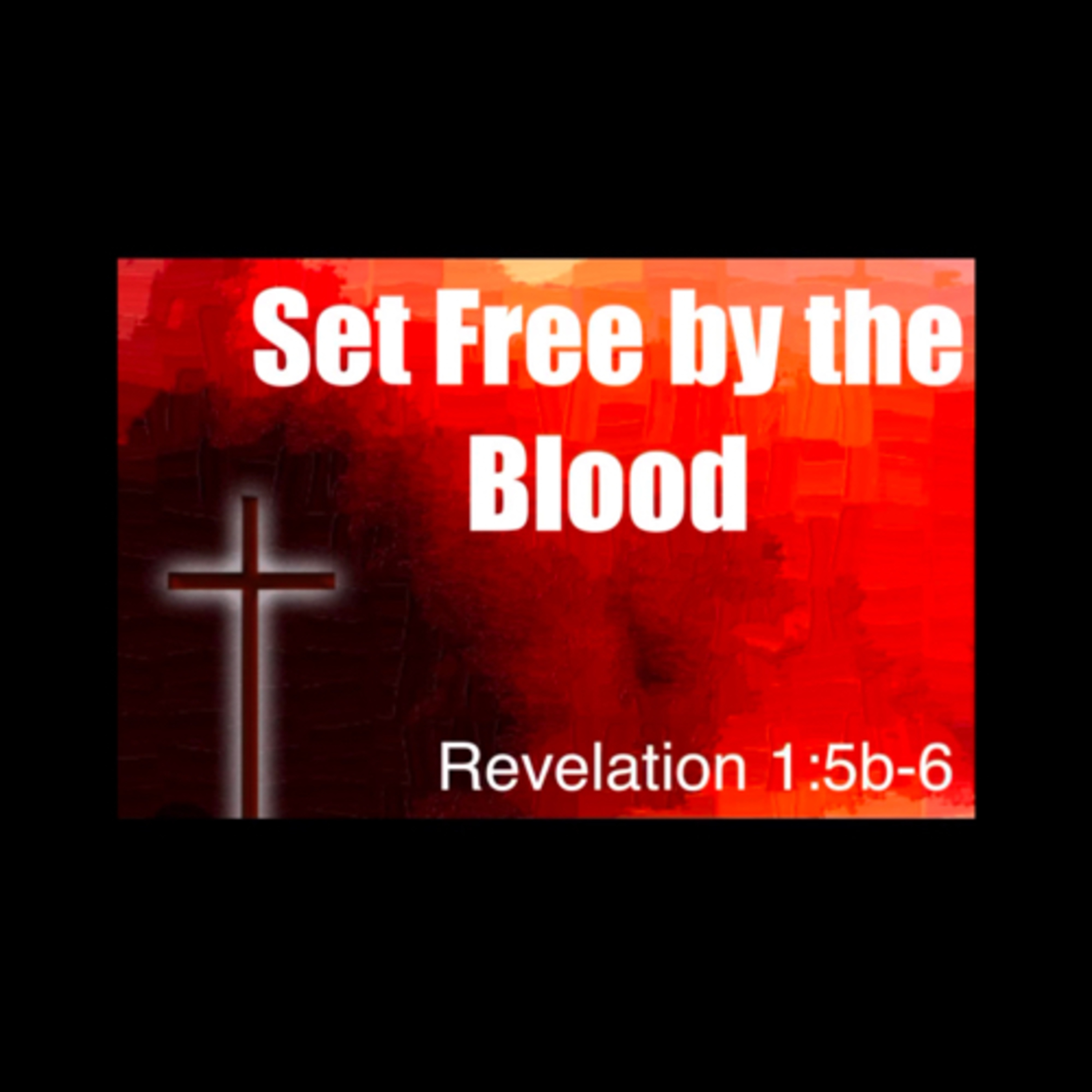 Set Free by the Blood | The Doxology of Revelation 1:5b-6 episode artwork