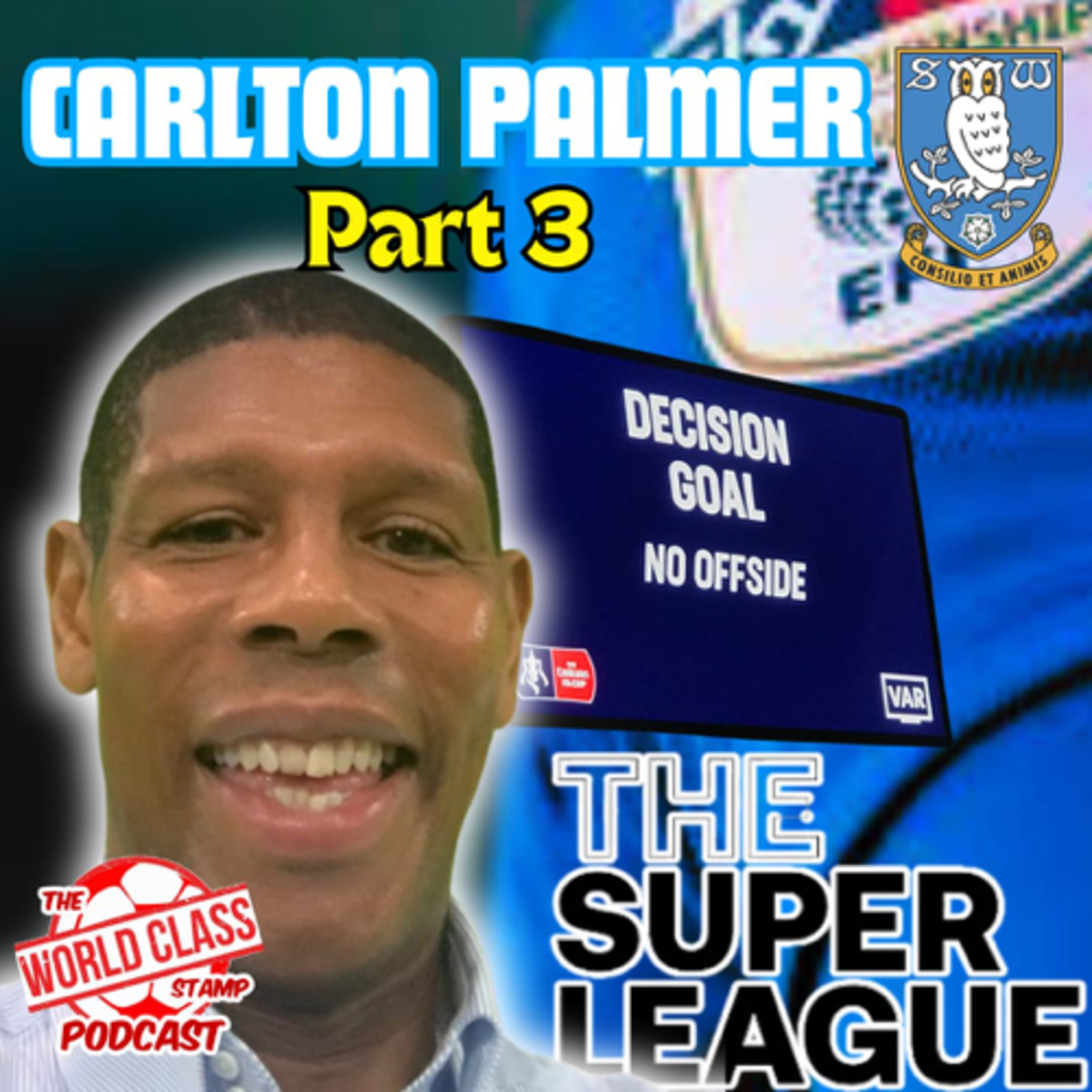Carlton Palmer | Part 3 - Sheffield Wednesday, Super Leagues, and Quick Fire Q&A  episode artwork