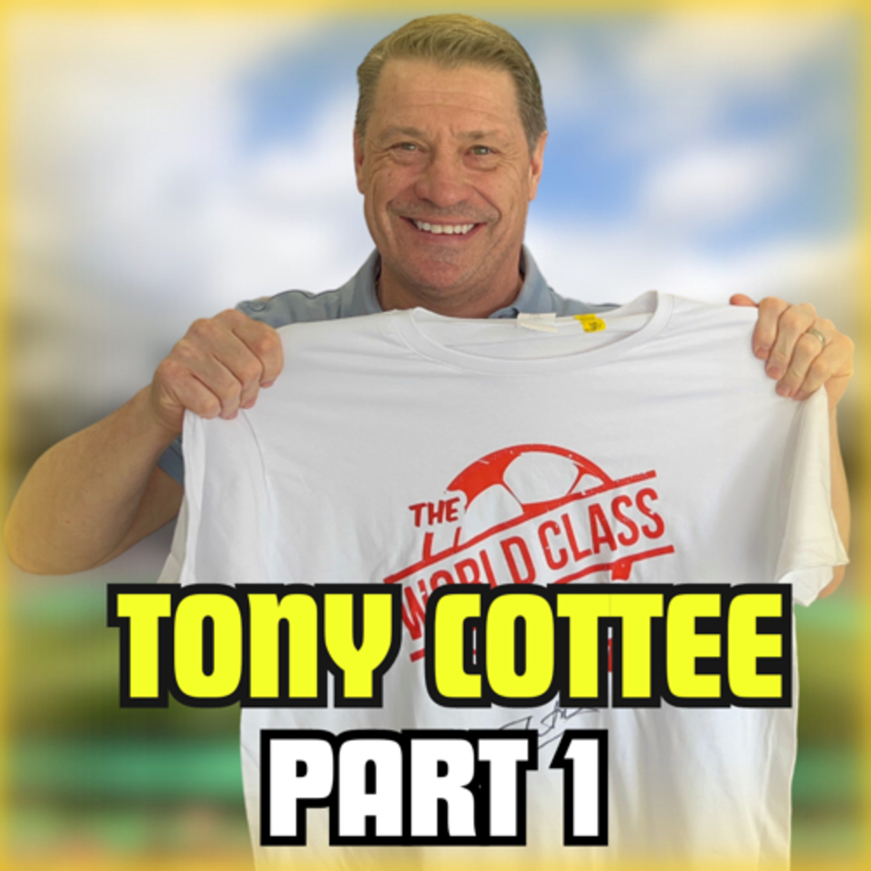 Tony Cottee | Part 1 - World Class Players, One2Eleven,Transfers, Managing & Leicester episode artwork