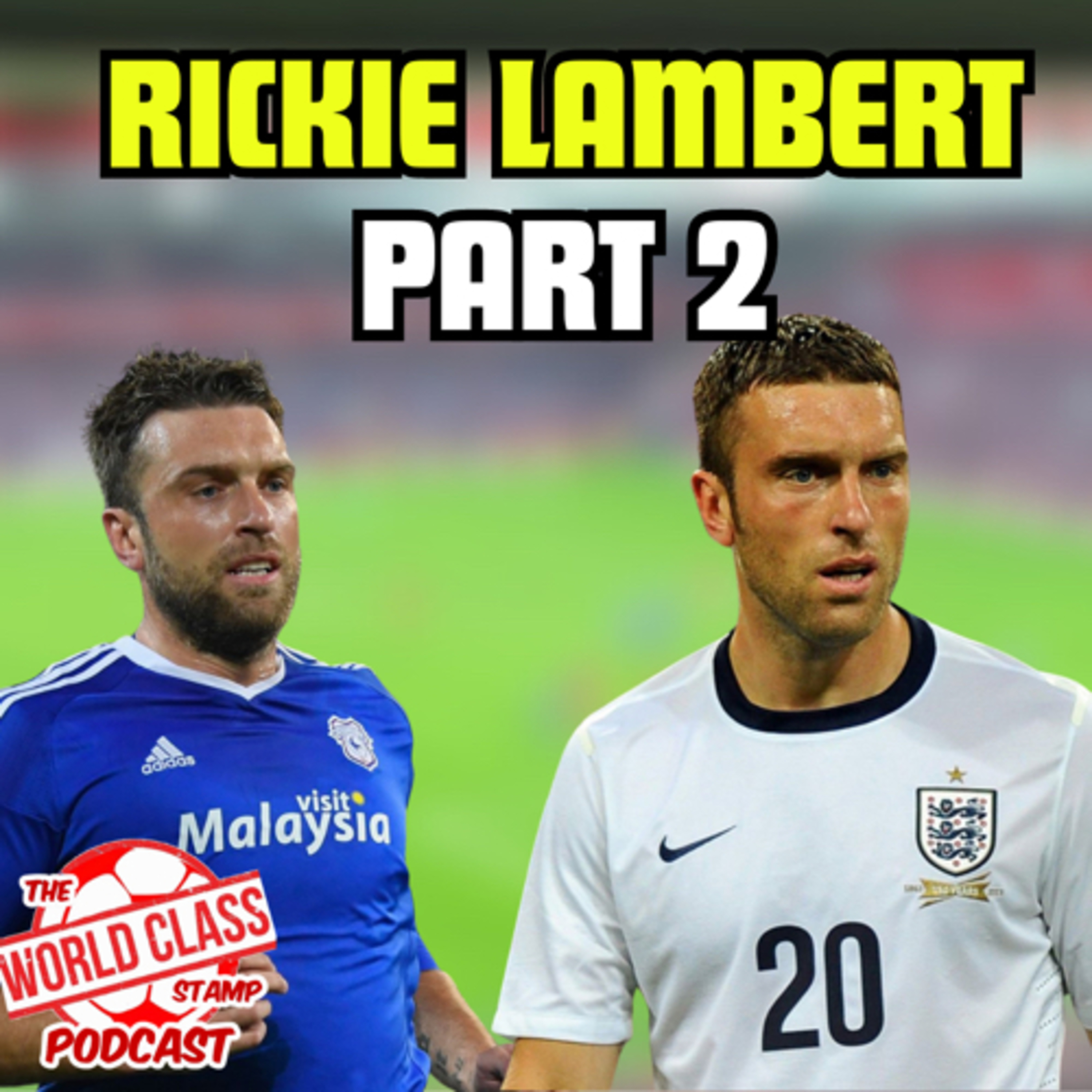 Rickie Lambert | Part 2 - All-Time XI, England Career, and Transition to Coaching episode artwork