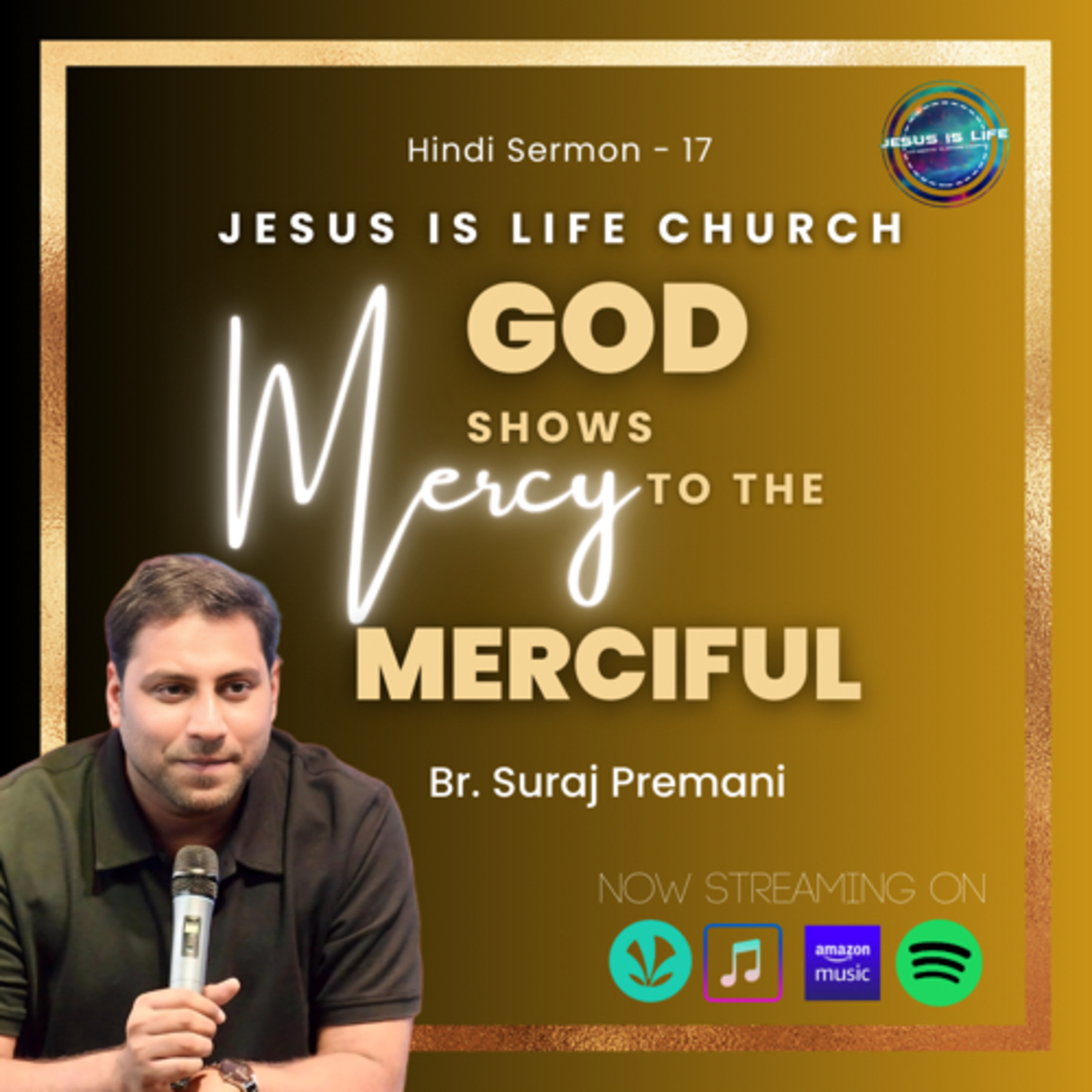 GOD SHOWS MERCY TO THE MERCIFUL - Suraj Premani (Hindi Sermon) 17 episode artwork