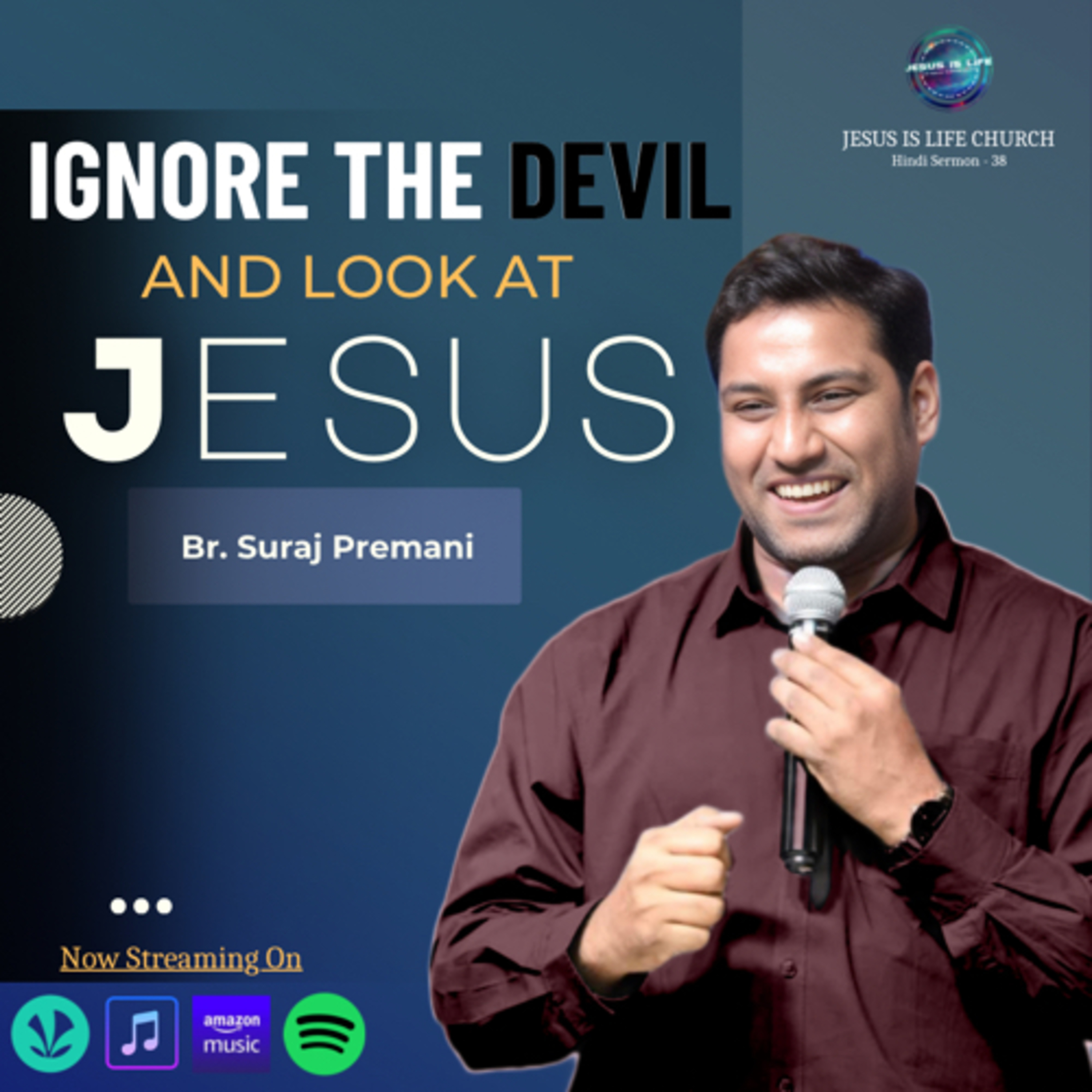 IGNORE THE DEVIL AND LOOK AT JESUS - Br. Suraj Premani (Hindi Sermon) 38 episode artwork