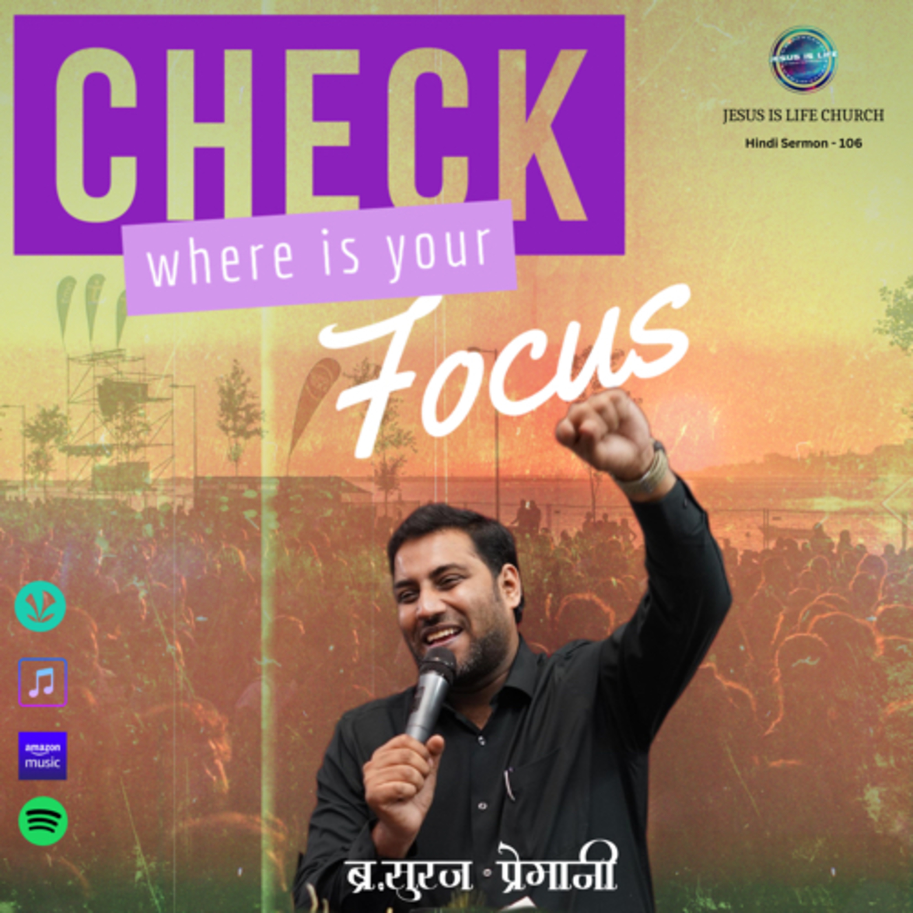CHECK WHERE IS YOUR FOCUS - Br. Suraj Premani(Hindi Sermon) 106 episode artwork