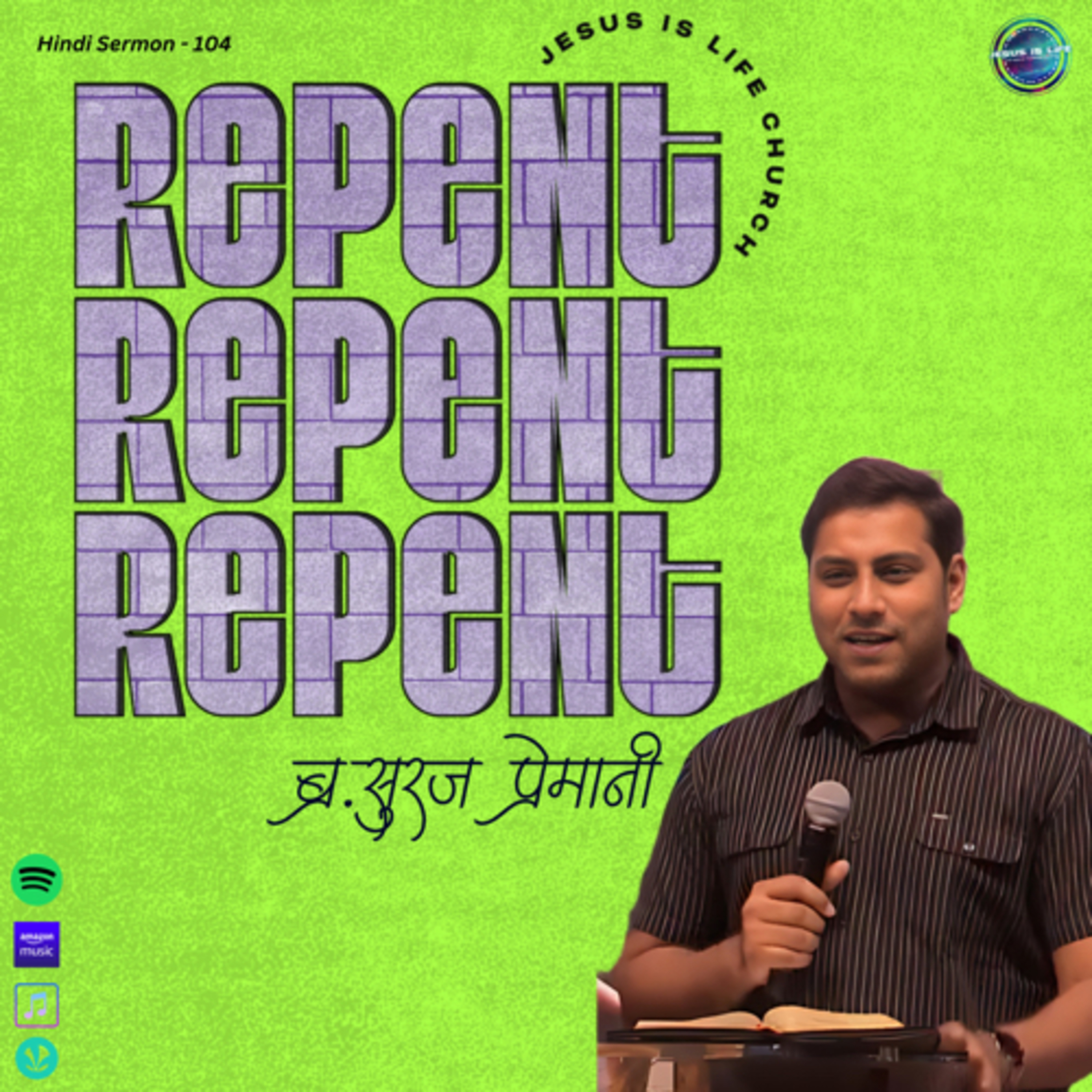 REPENT, REPENT, REPENT - Br. Suraj Premani(Hindi Sermon) 104 episode artwork