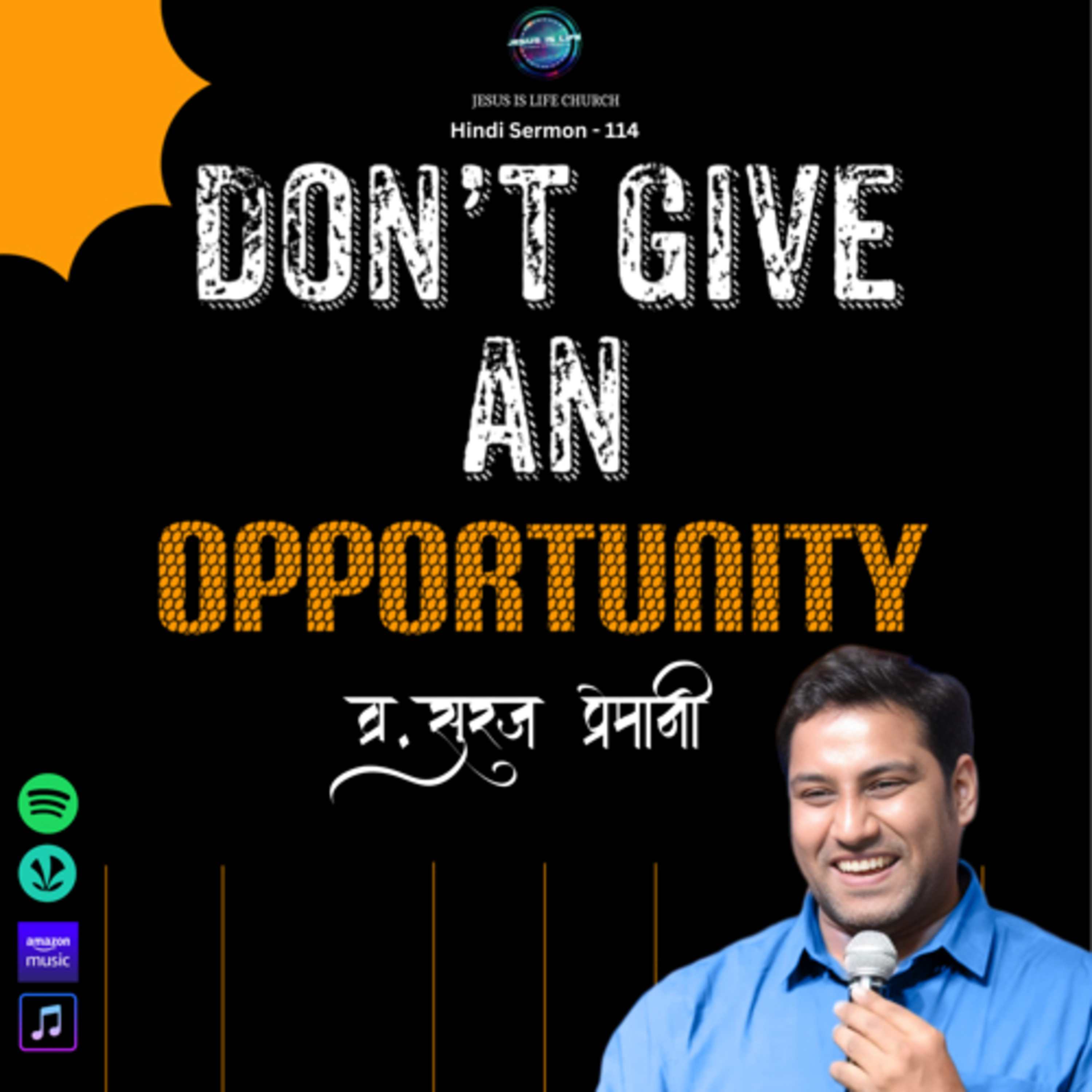 DO NOT GIVE AN OPPORTUNITY - Br. Suraj Premani(Hindi Sermon) 114 episode artwork