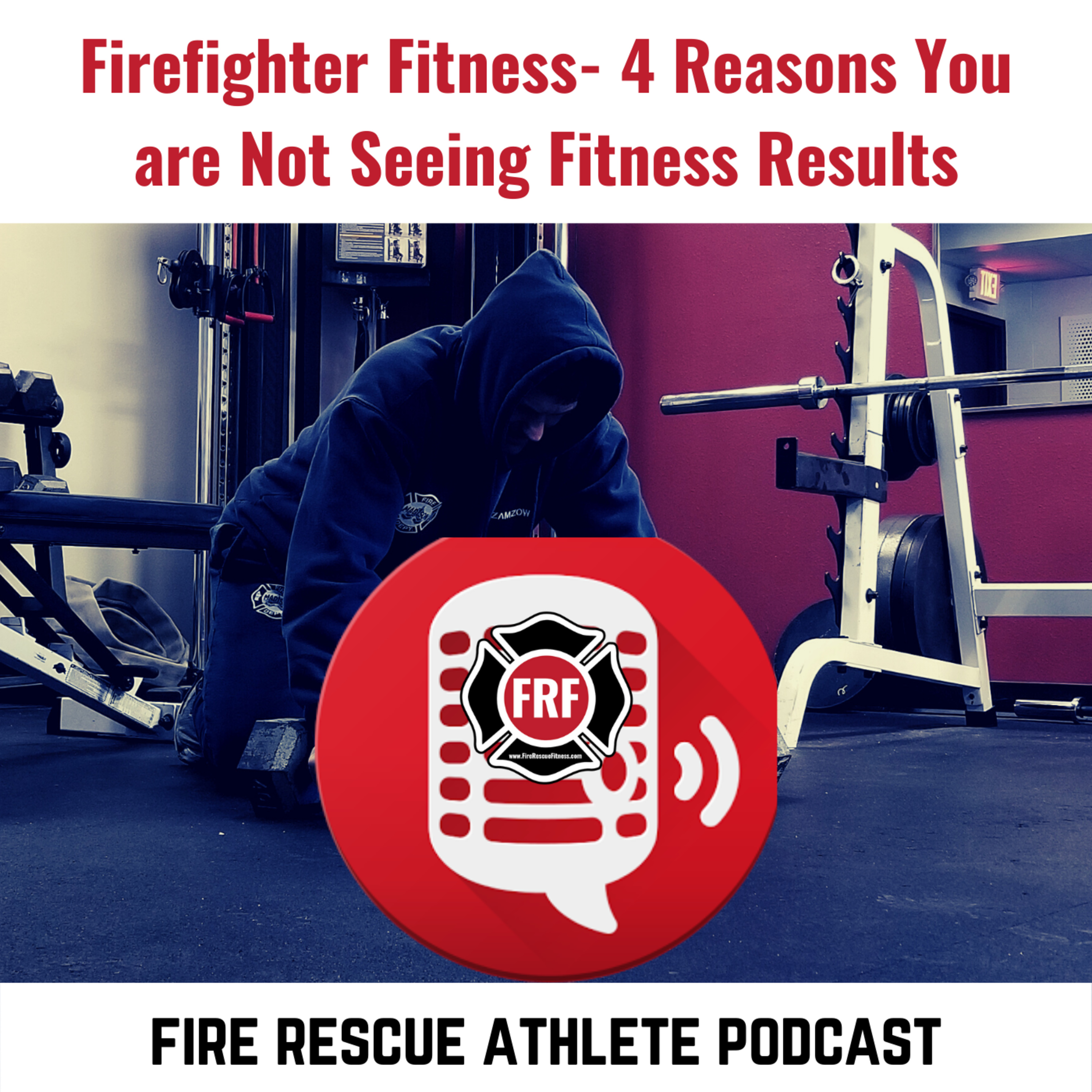 The Fire Rescue Athlete Podcast powered by FRF