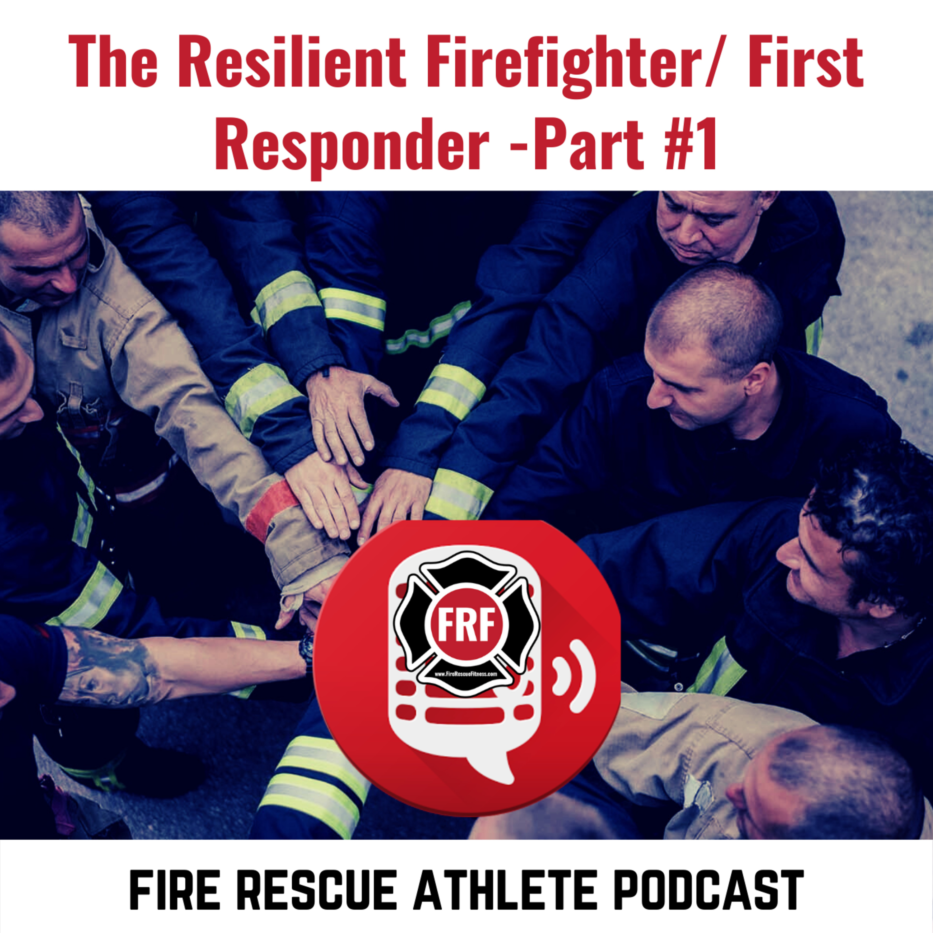 The Fire Rescue Athlete Podcast powered by FRF