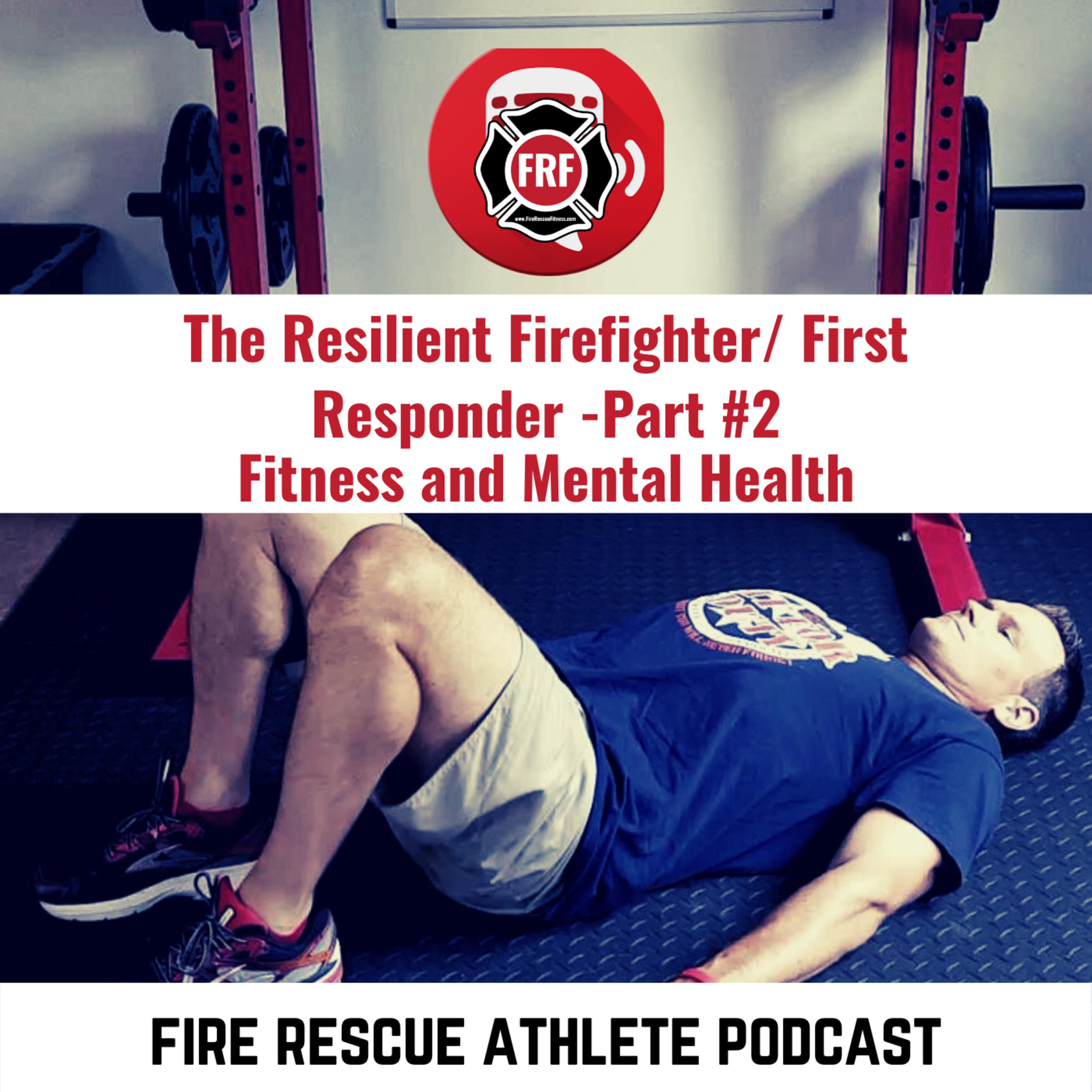 The Fire Rescue Athlete Podcast powered by FRF