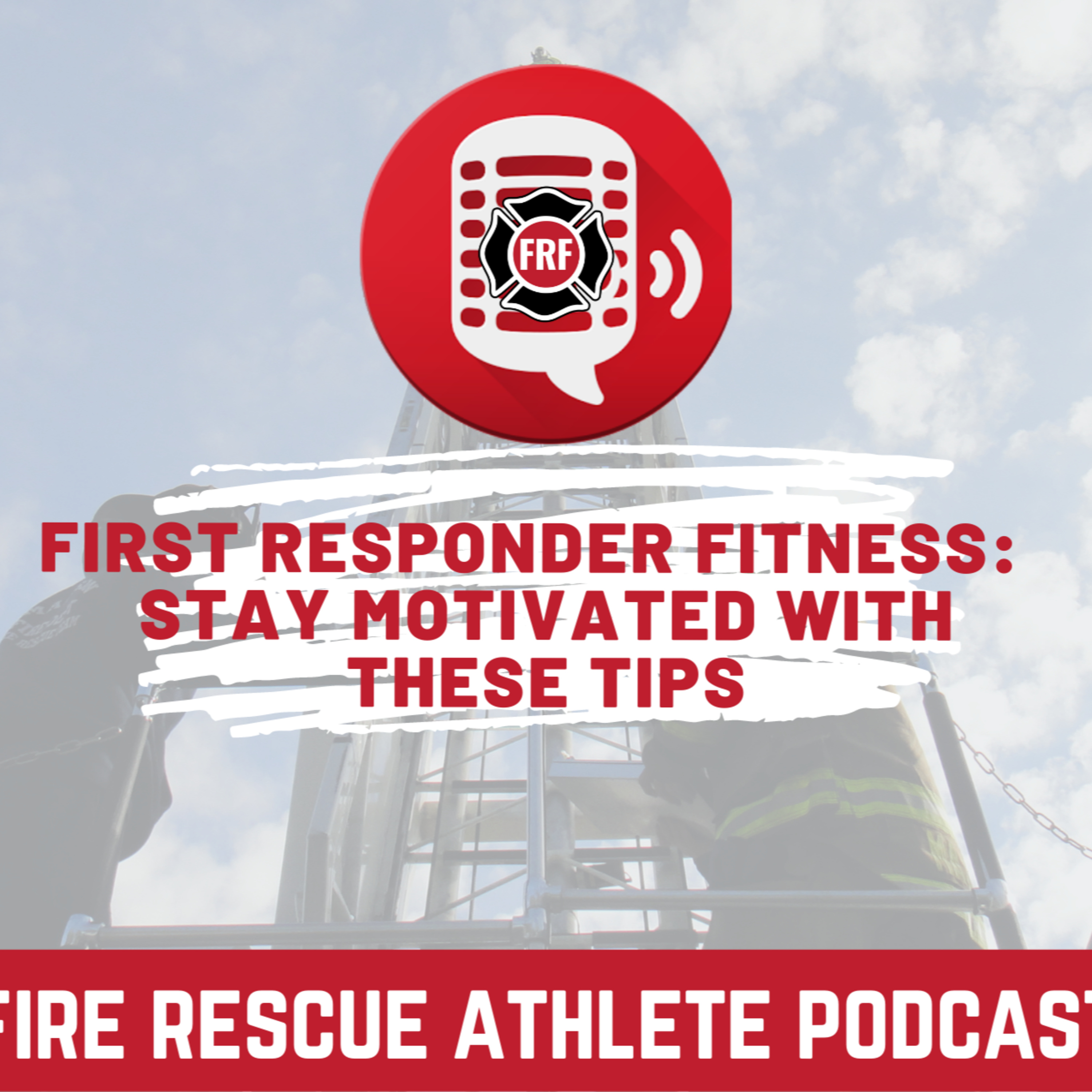 The Fire Rescue Athlete Podcast powered by FRF