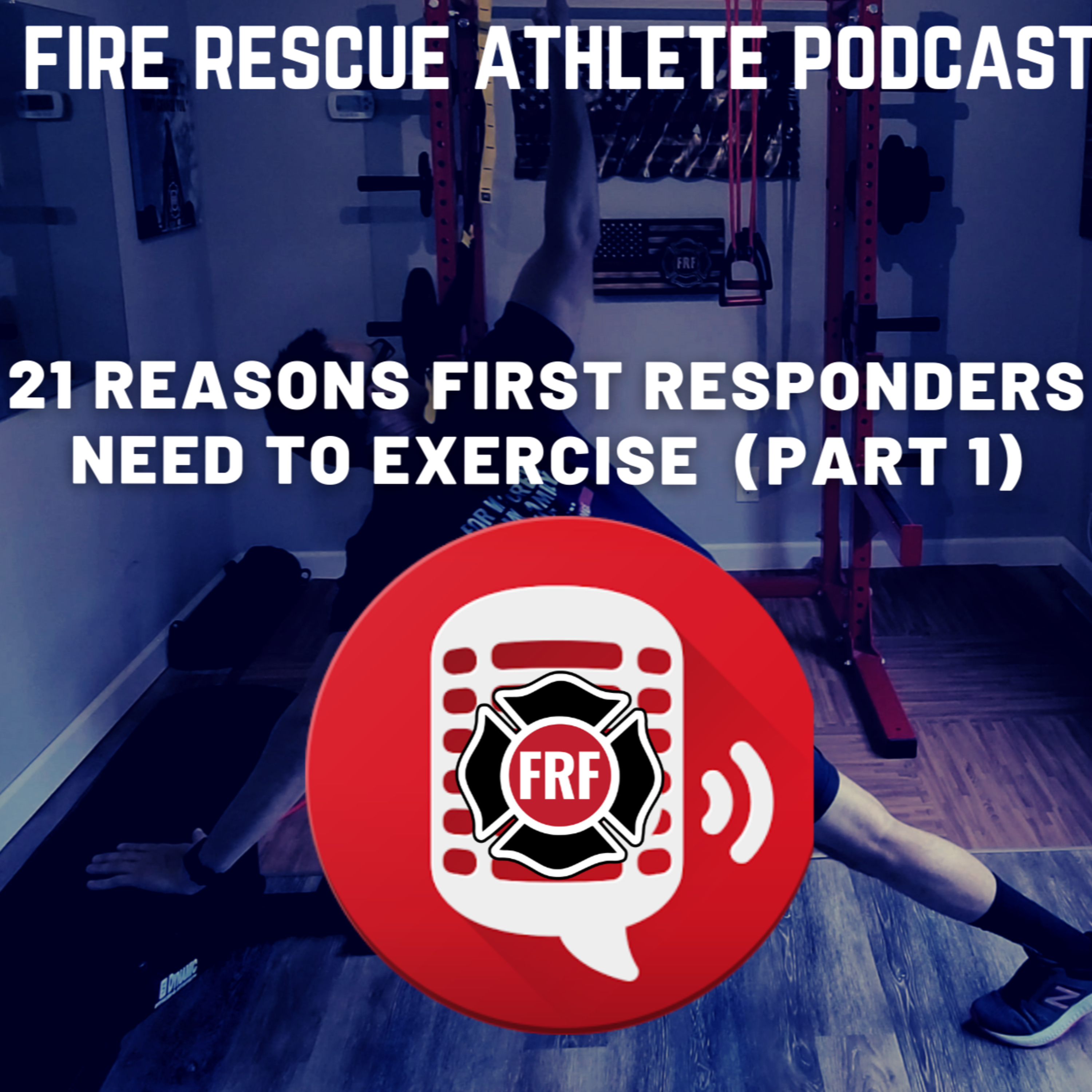 The Fire Rescue Athlete Podcast powered by FRF