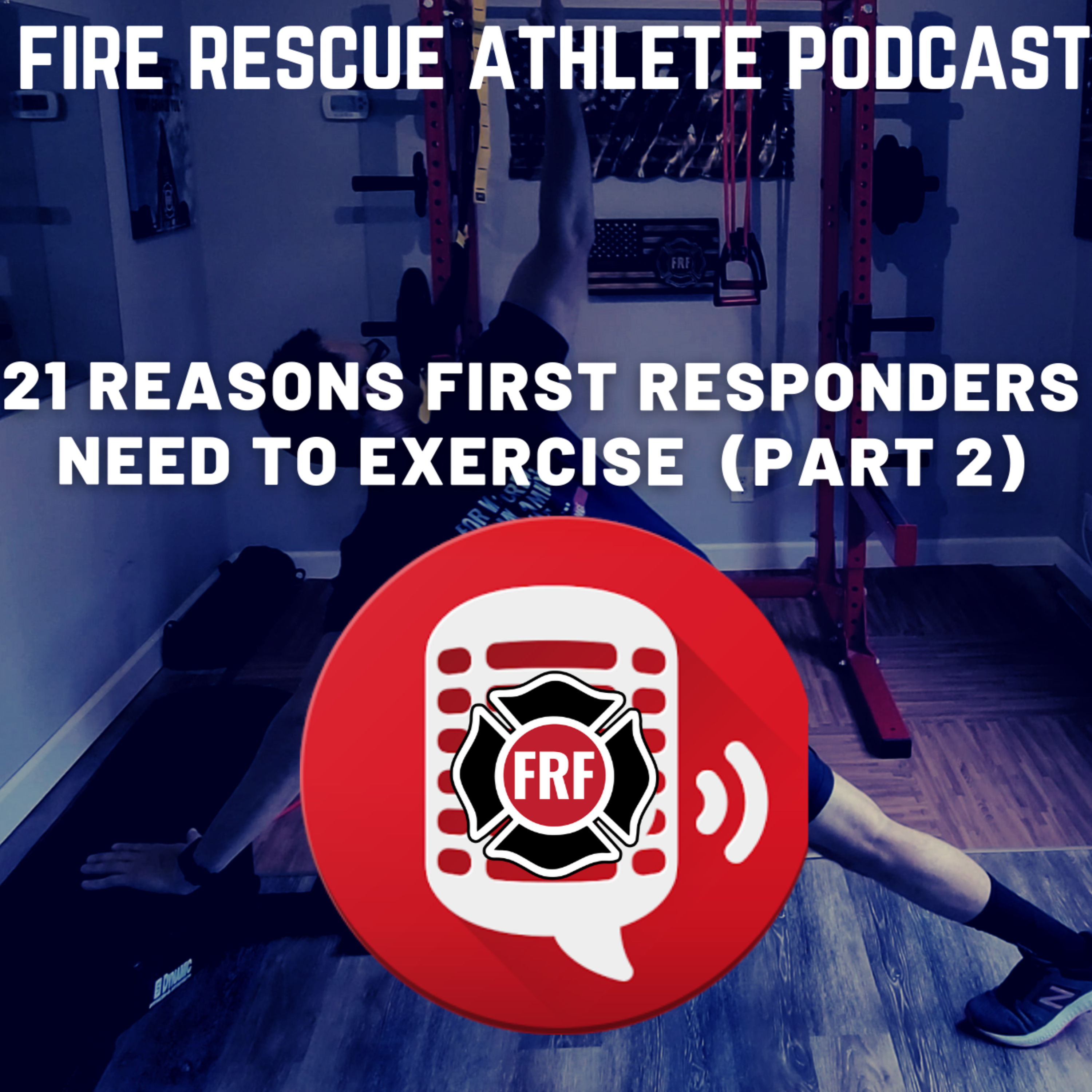 The Fire Rescue Athlete Podcast powered by FRF