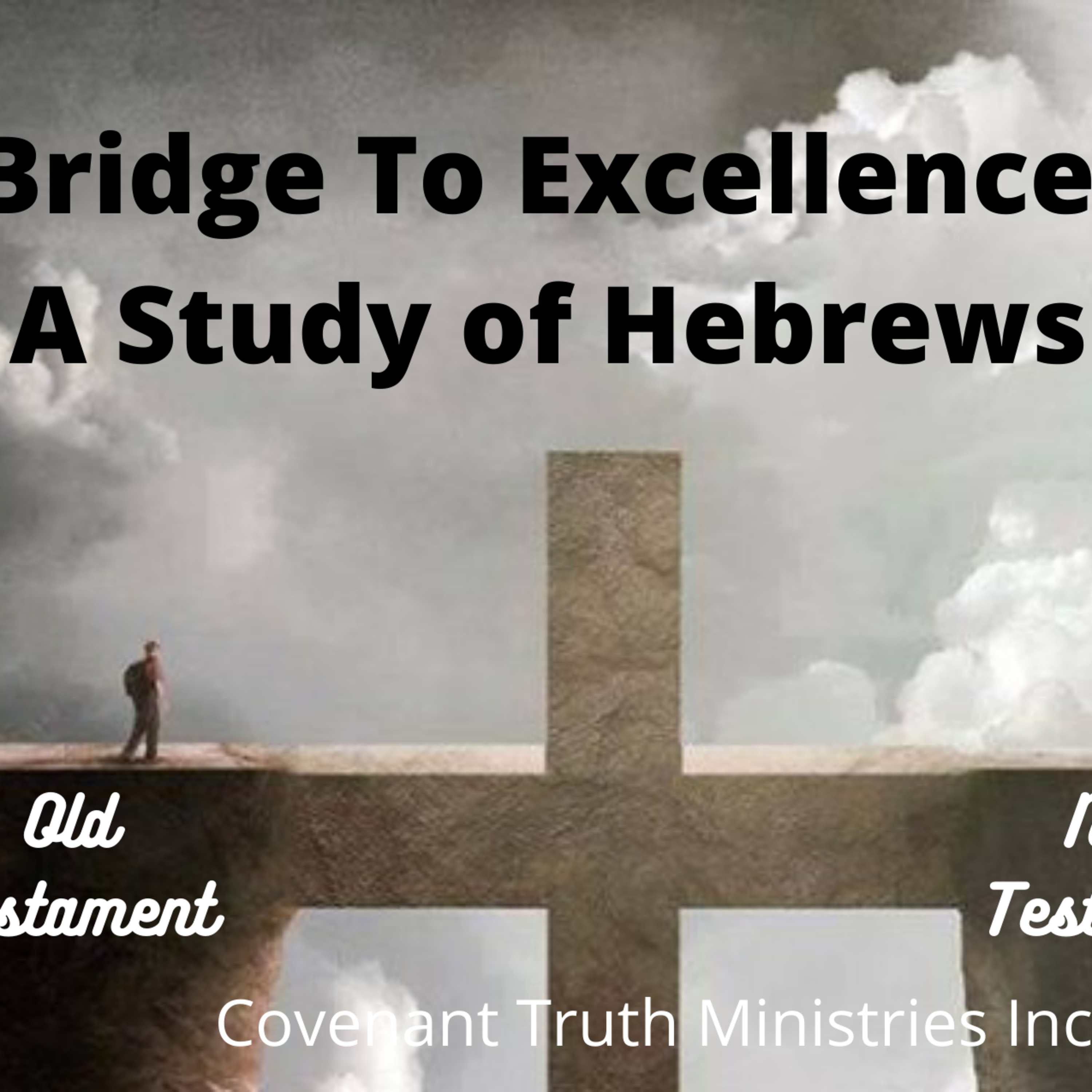 Bridge To Excellence - A Study of Hebrews - Lesson 7 episode artwork