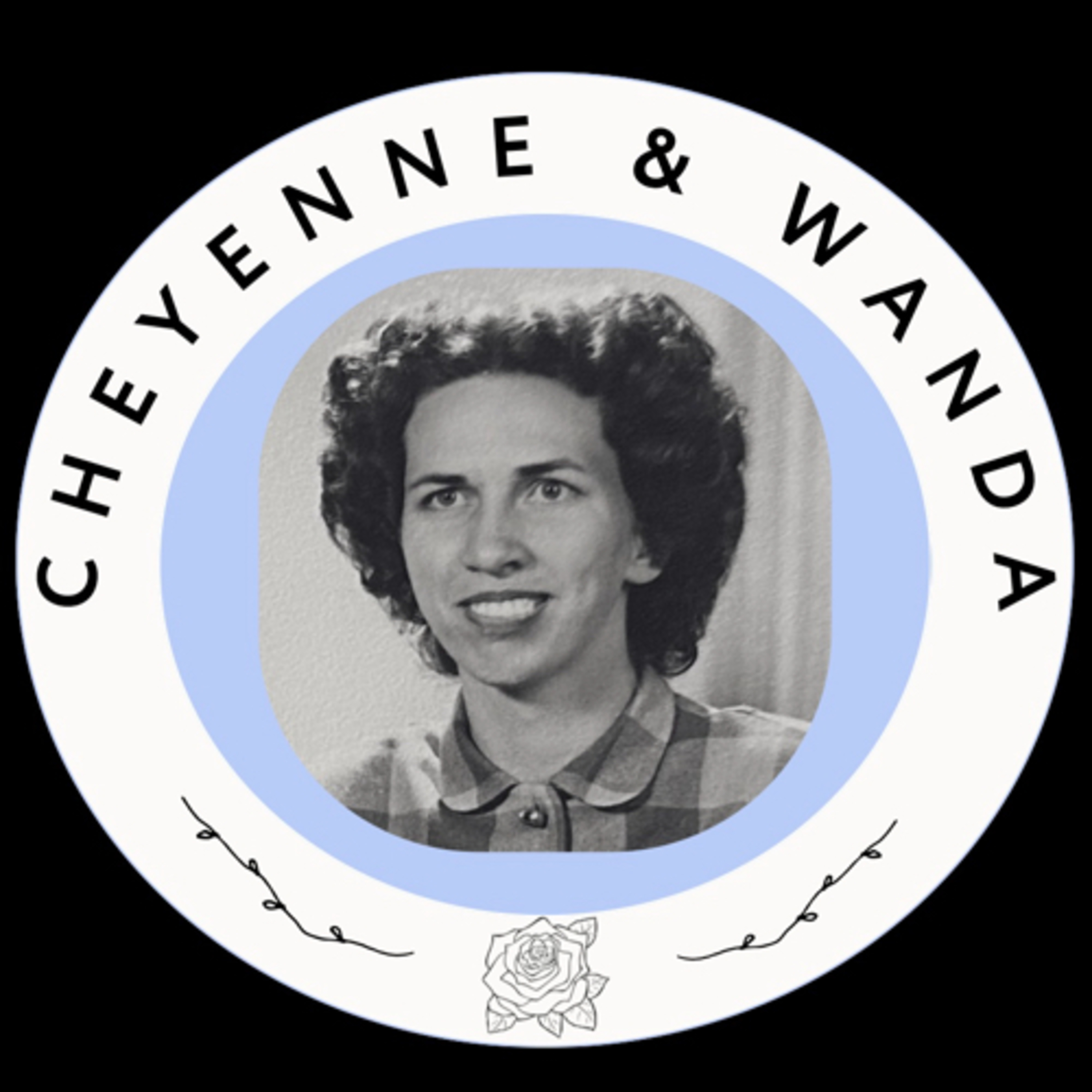 Cheyenne & Wanda: Grieving and Celebrating a Life Well Lived episode artwork