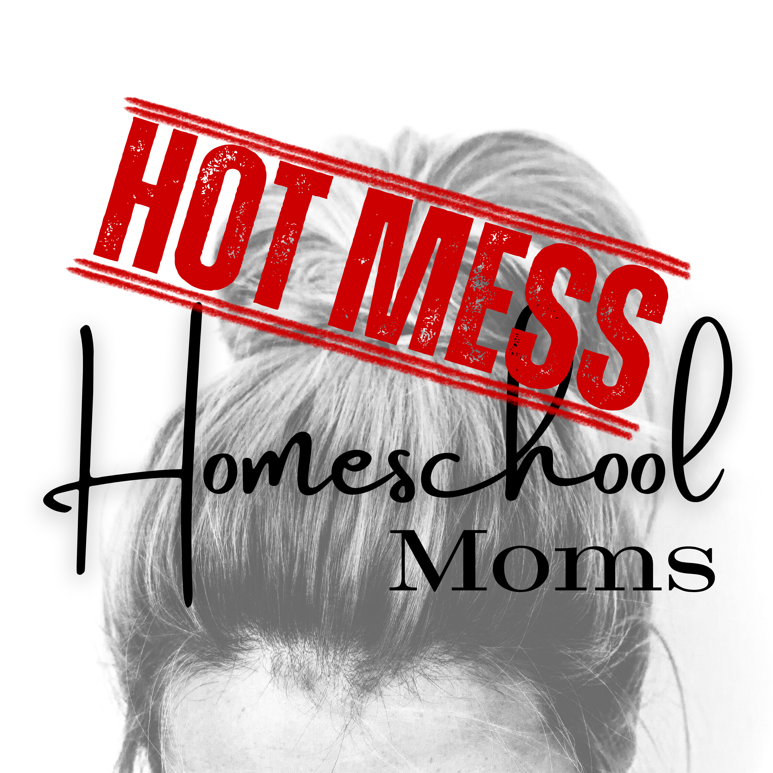 Hot Mess Homeschool Moms