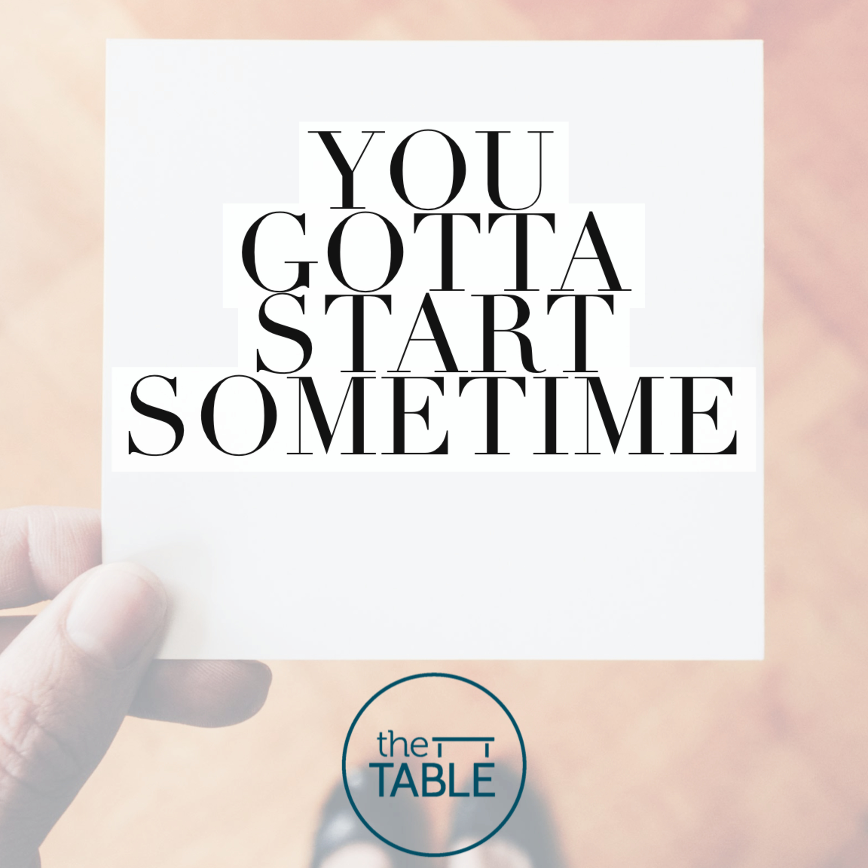 You Gotta Start Sometime episode artwork