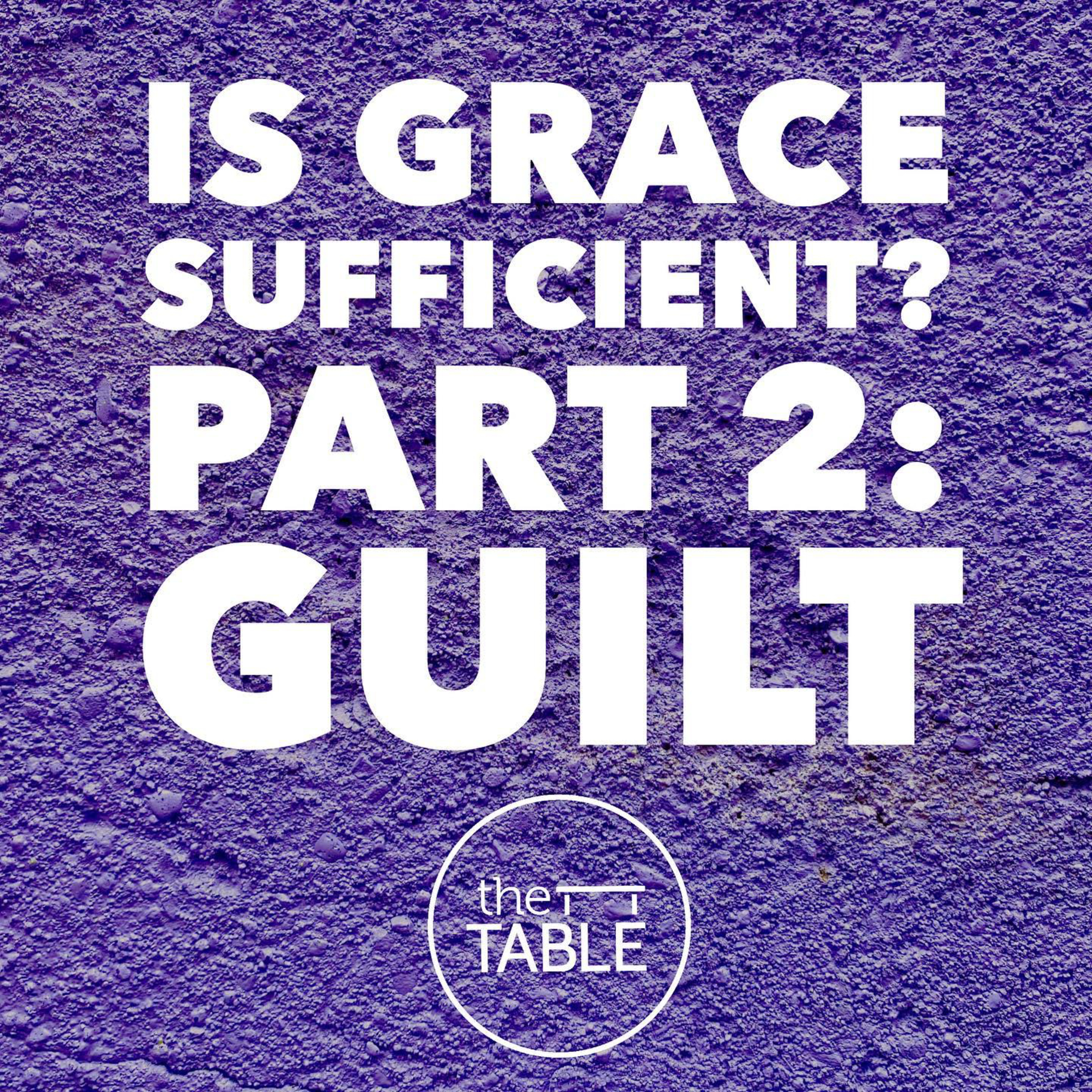 Is Grace Sufficient? Part 2: GUILT episode artwork