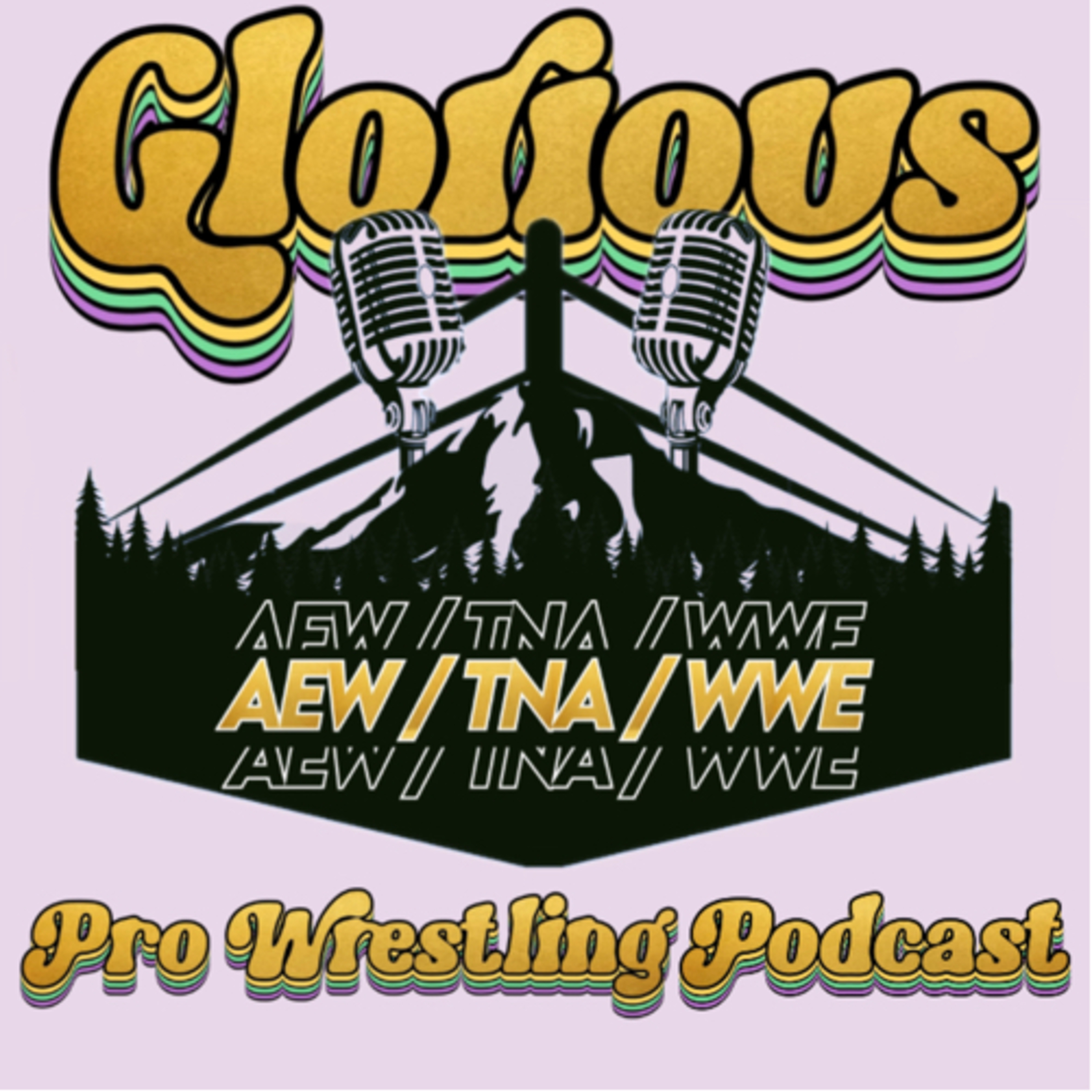 GLORIOUS - EP 8 : 3 Companies, 4 Shows (TNA, WWE, AEW Coverage) episode artwork