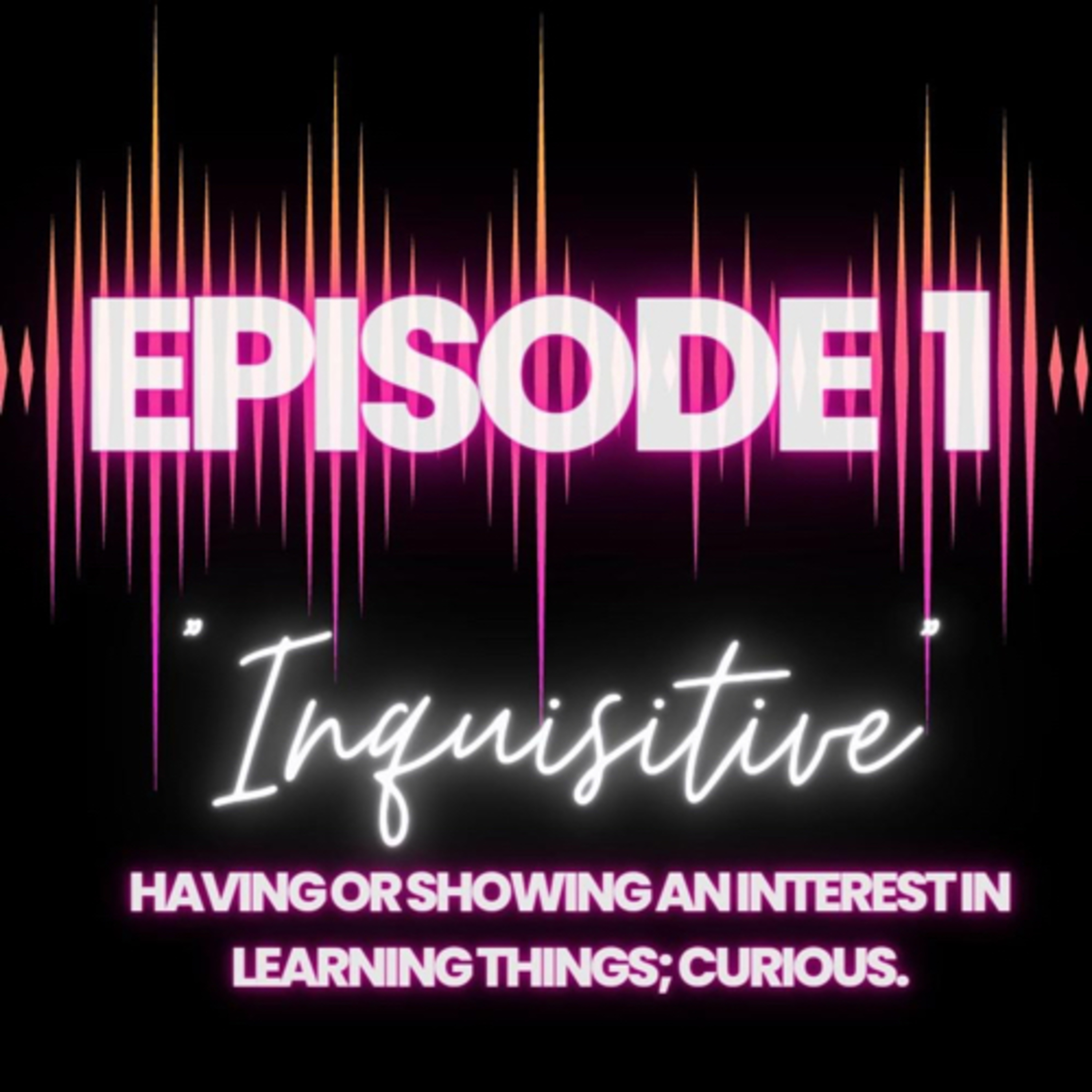 EP1. Inquisitive  episode artwork