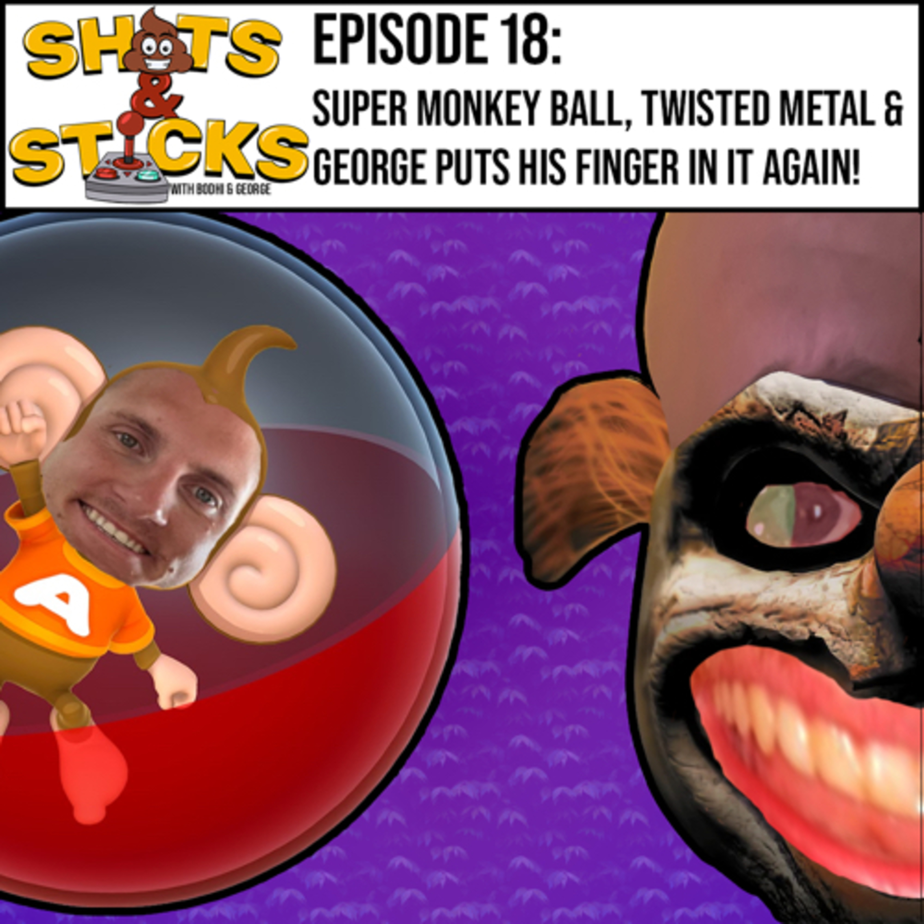Episode 18: Super Monkey Ball, Twisted Metal & George puts his finger in it again! episode artwork