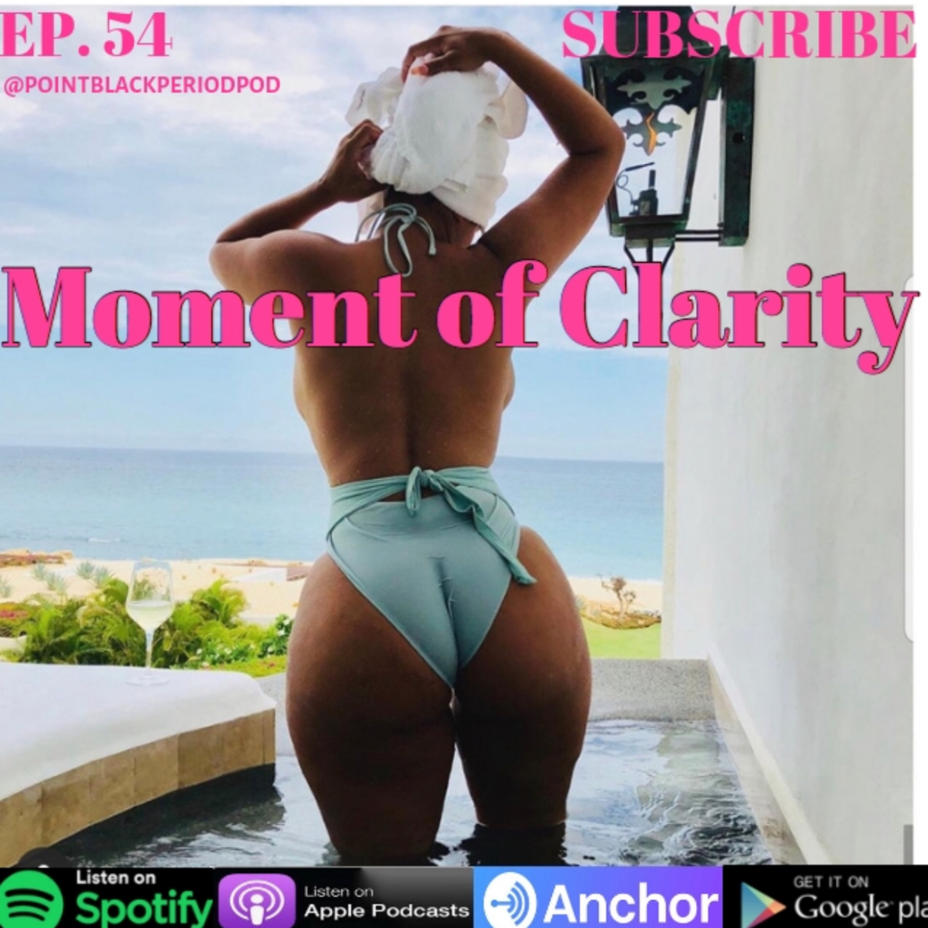 Point Black Period Podcast Ep. 54 - Moment Of Clarity