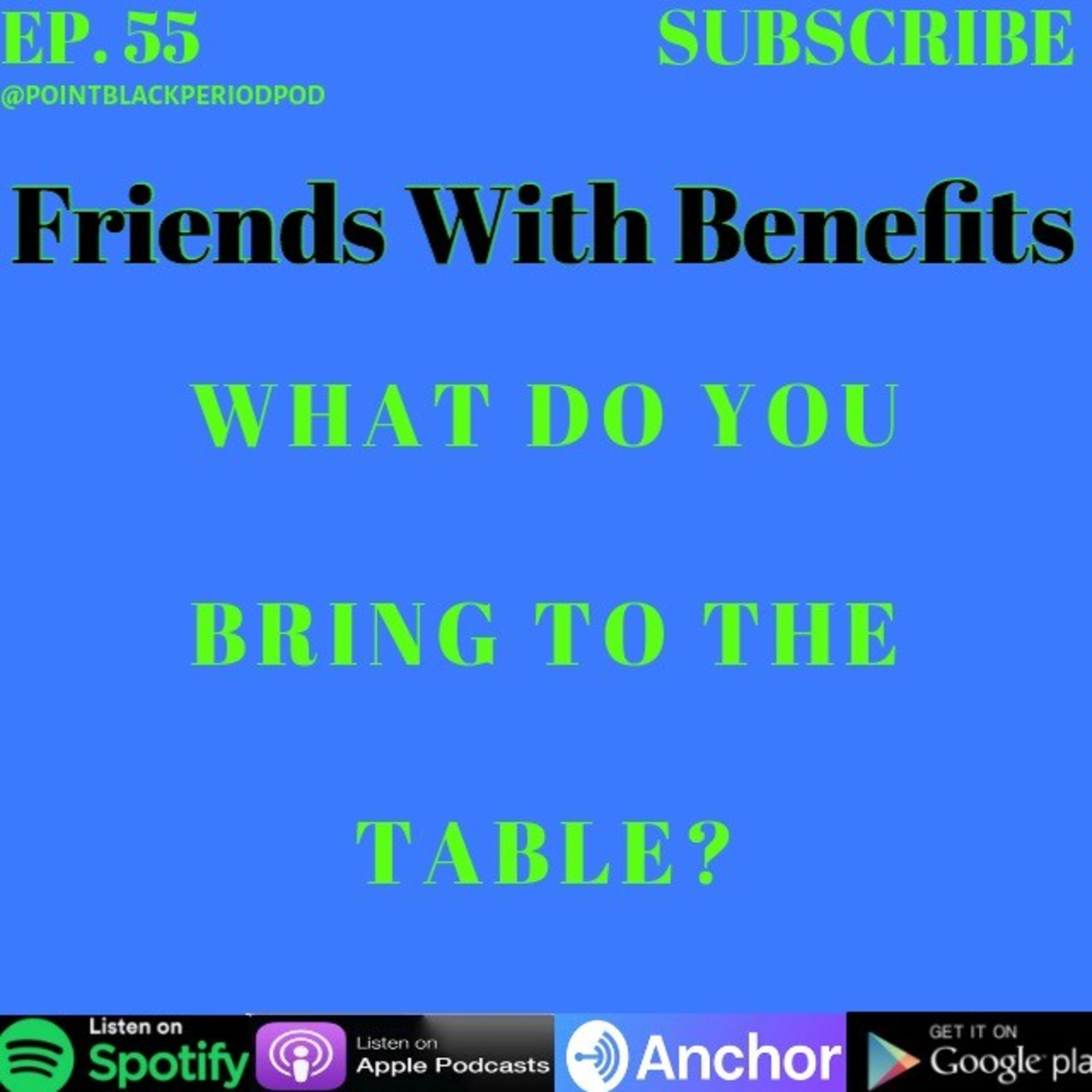 Point Black Period Podcast Ep. 55 - Friends With Benefits