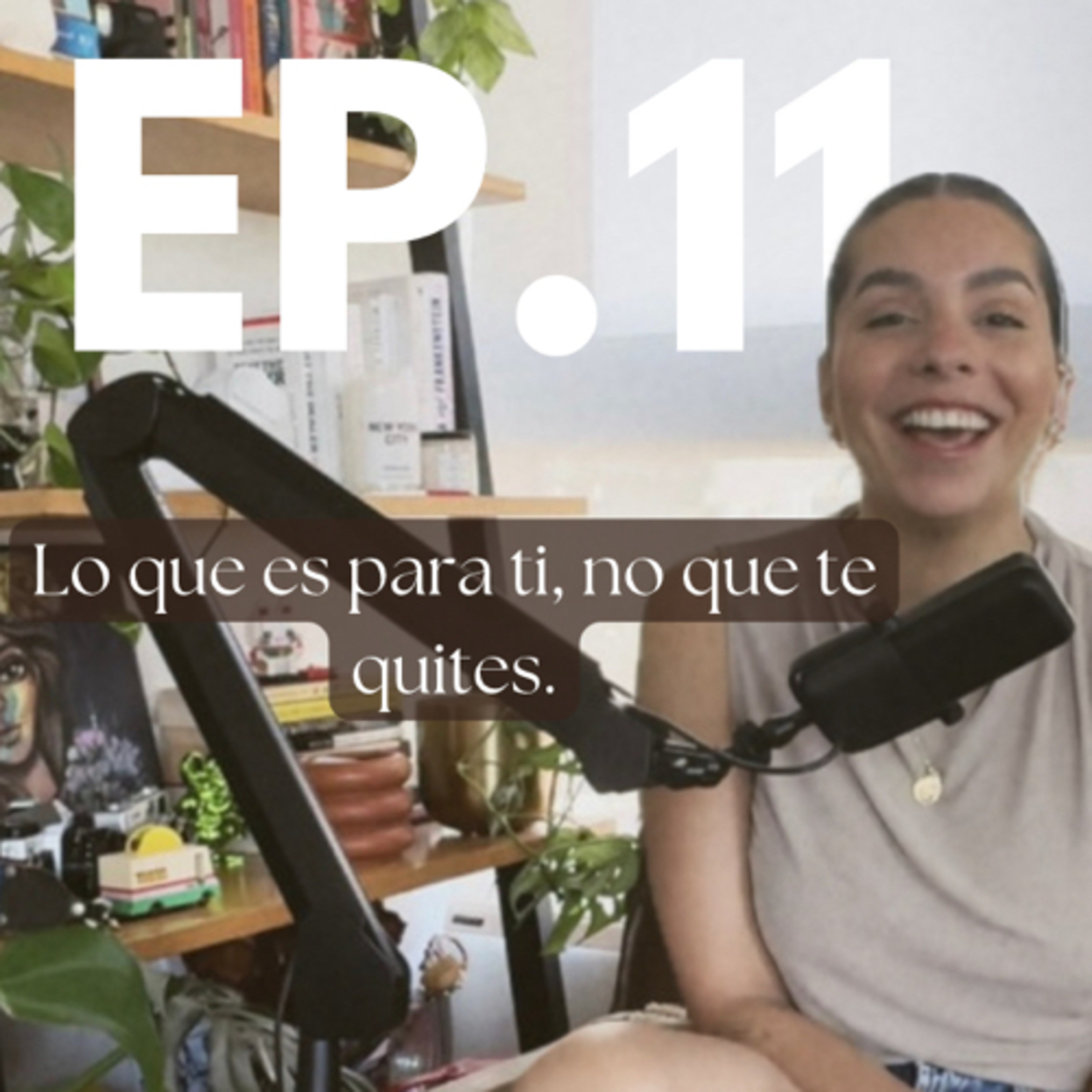 Ep. 11 Lo que es para ti, ni que te quites.  episode artwork