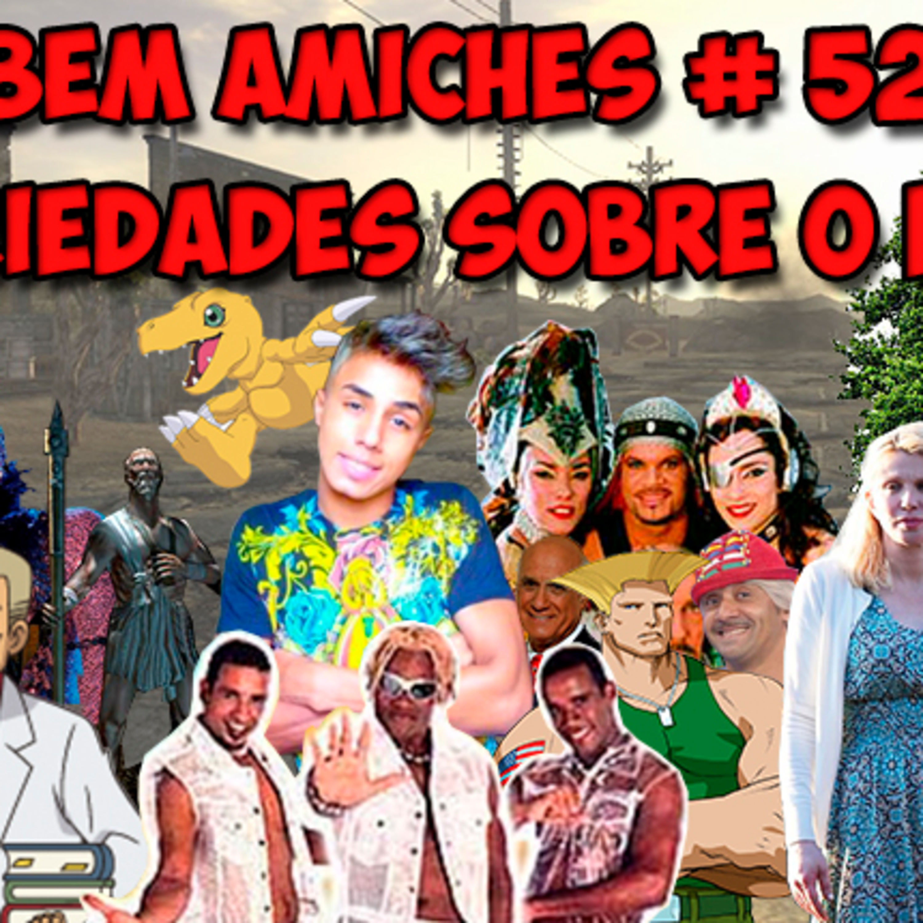 Bem Amiches 52 - O nível de aleatoriedade é mais de 8 mil episode artwork
