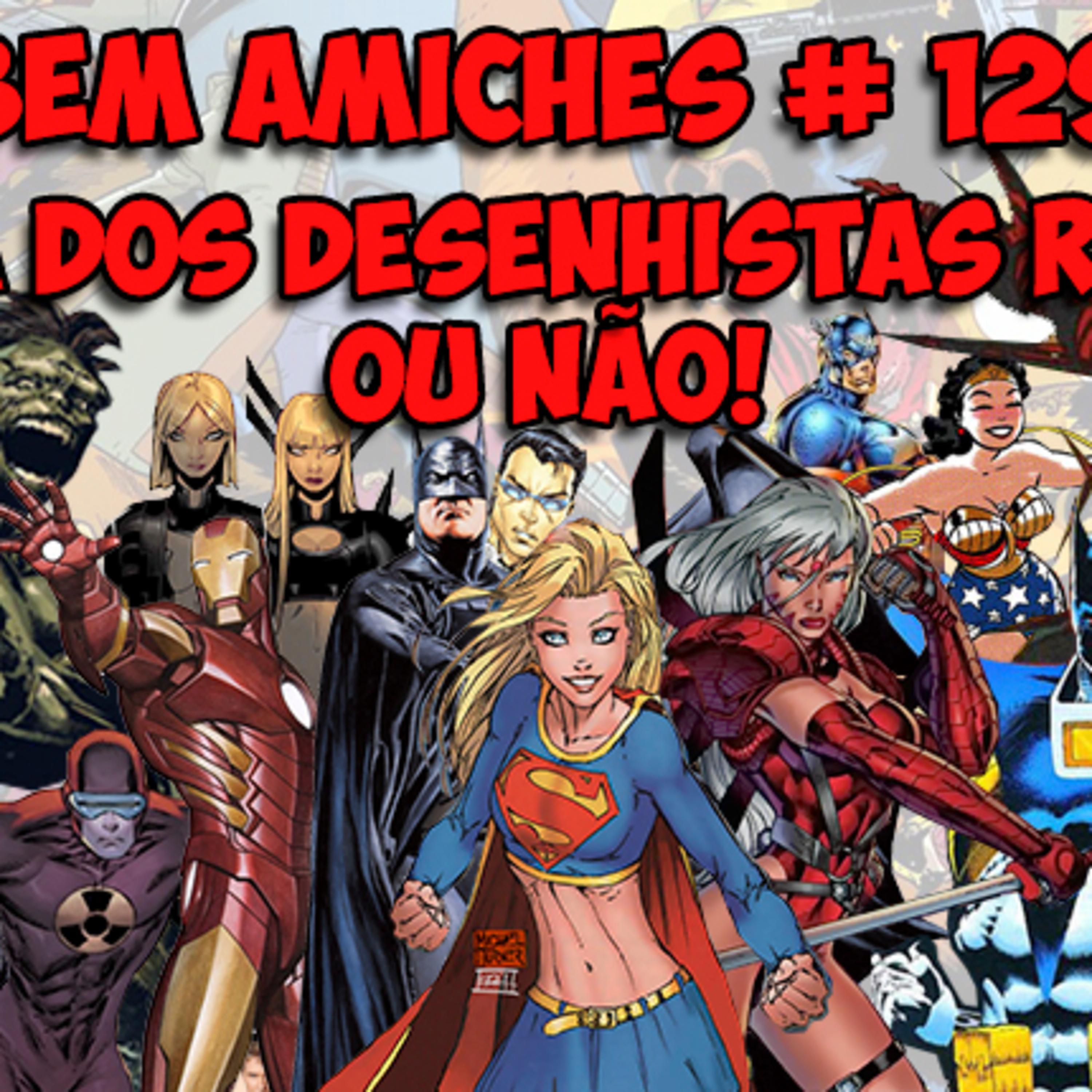 Bem amiches 129 – Como saber se o desenhista que eu curto é péssimo? episode artwork