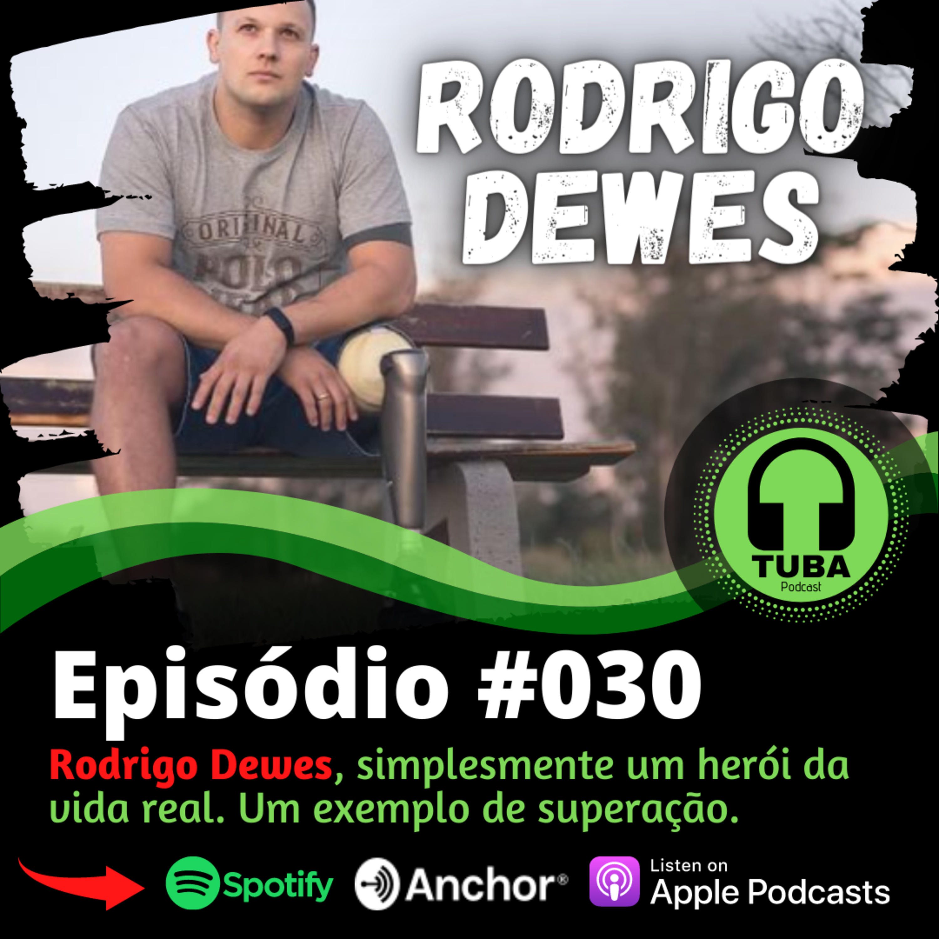 #030 - Rodrigo Dewes, um herói da vida real. Um exemplo de superação! episode artwork