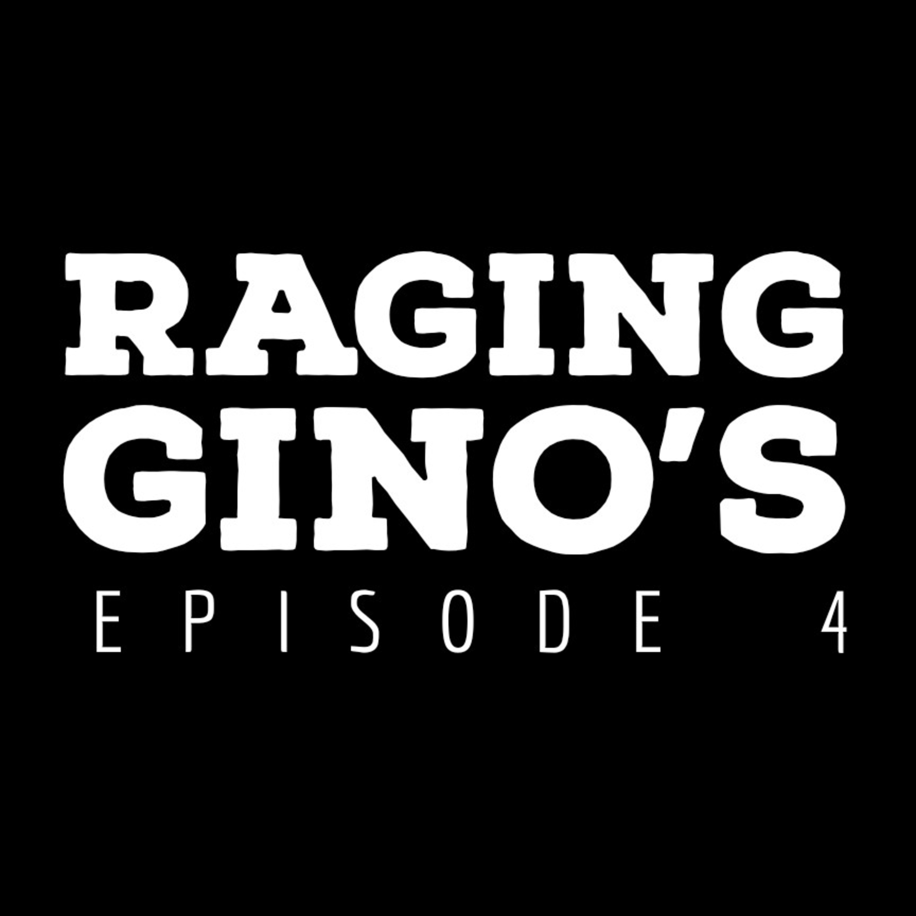 RAGING GINO'S - EPISODE 4 LIVE FROM STUDIO GINO