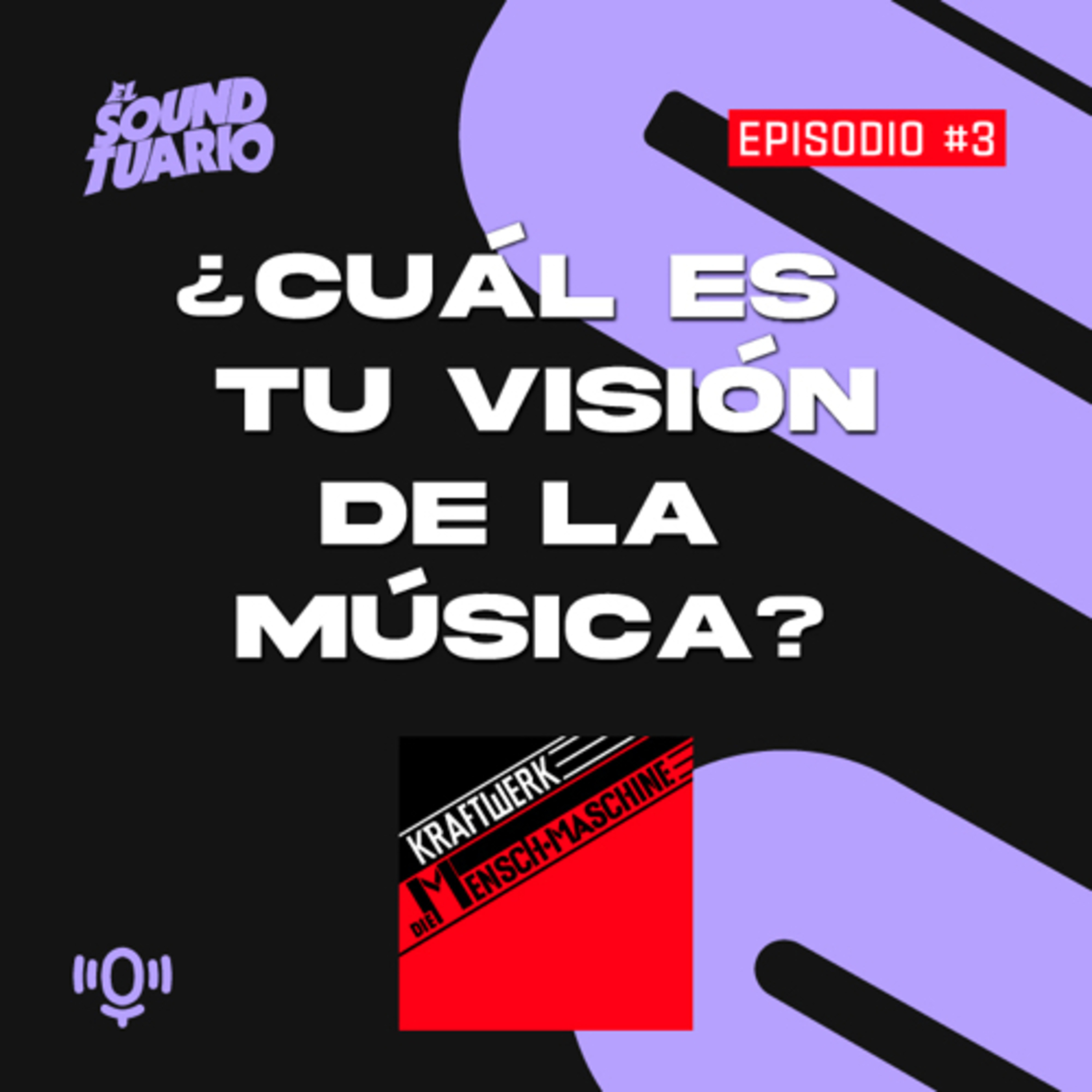 ¿Cuál es tu visión de la música? - El Soundtuario #3 Die Mensch-Maschine - Kraftwerk episode artwork