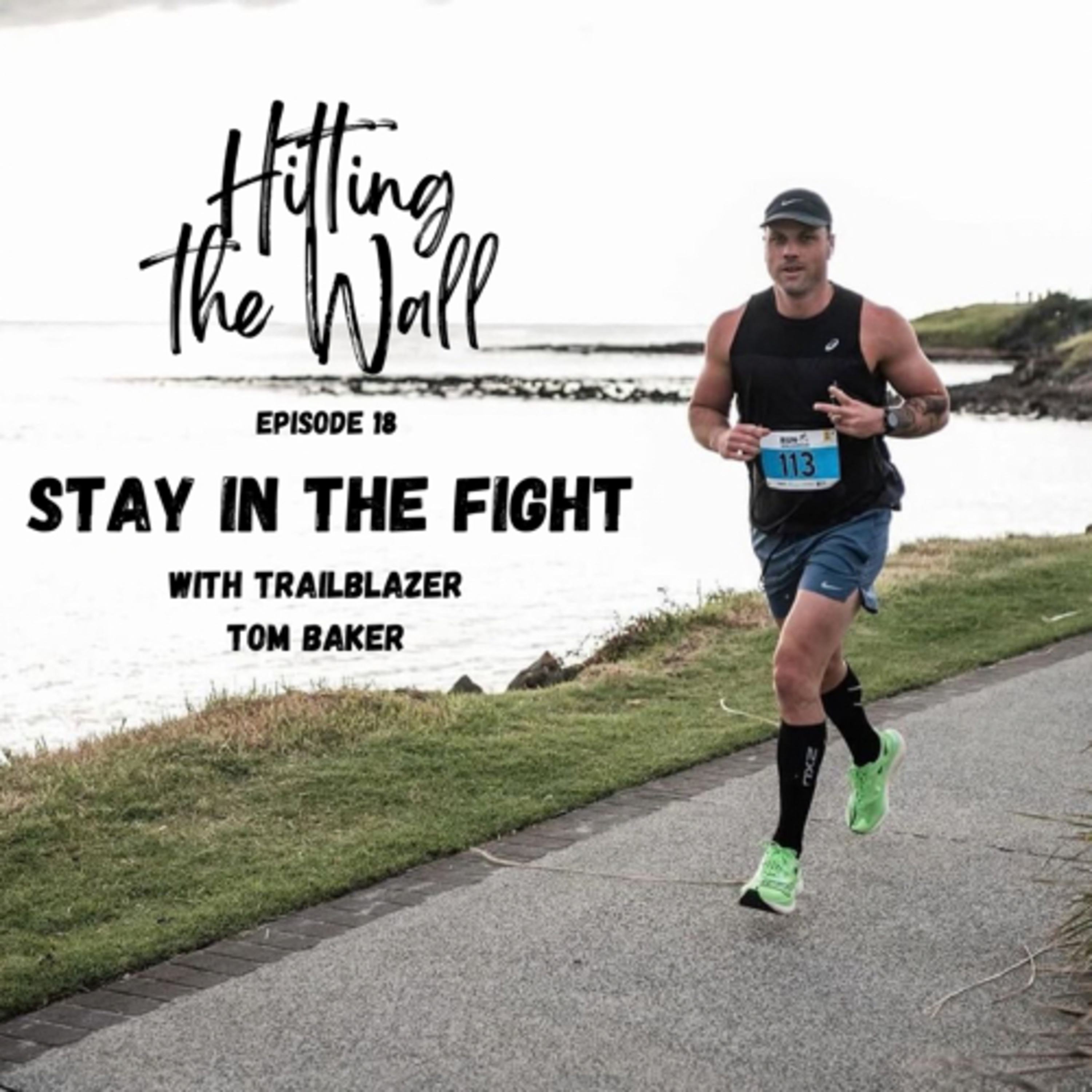 HTW 18 - Stay in the fight w/ Trailblazer - Tom Baker